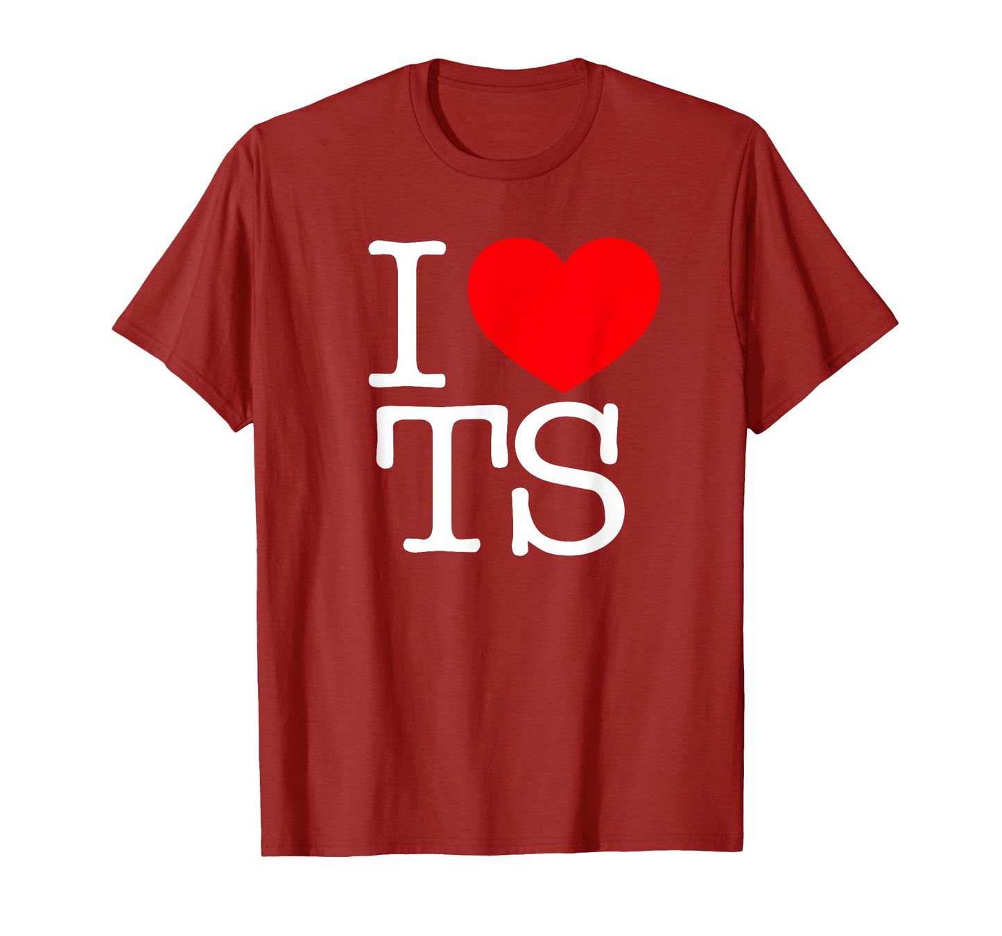 I Love (Heart) TS T-Shirt