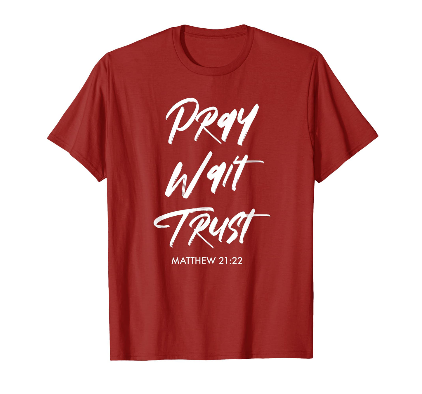 Pray Wait Trust | Matthew 21:22 Christian T-Shirt