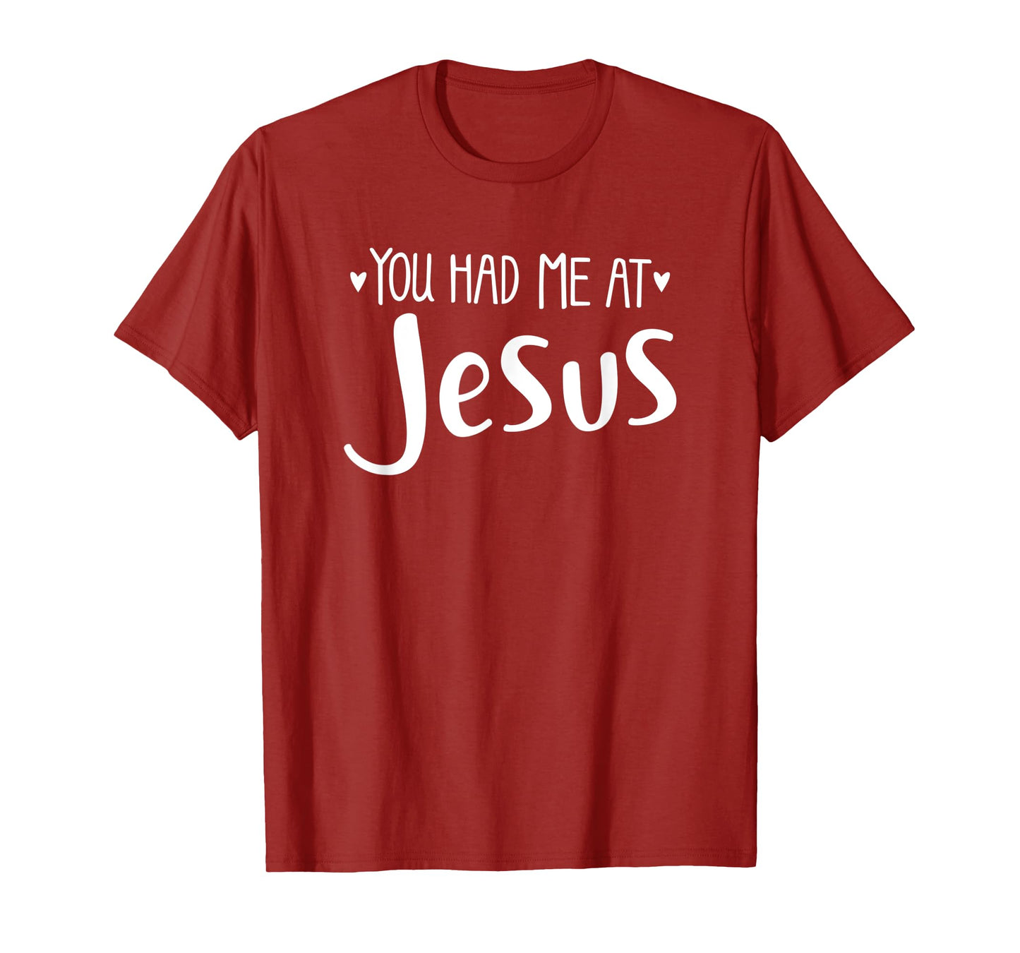 YOU HAD ME AT JESUS - christian love lord savior best cute T-Shirt