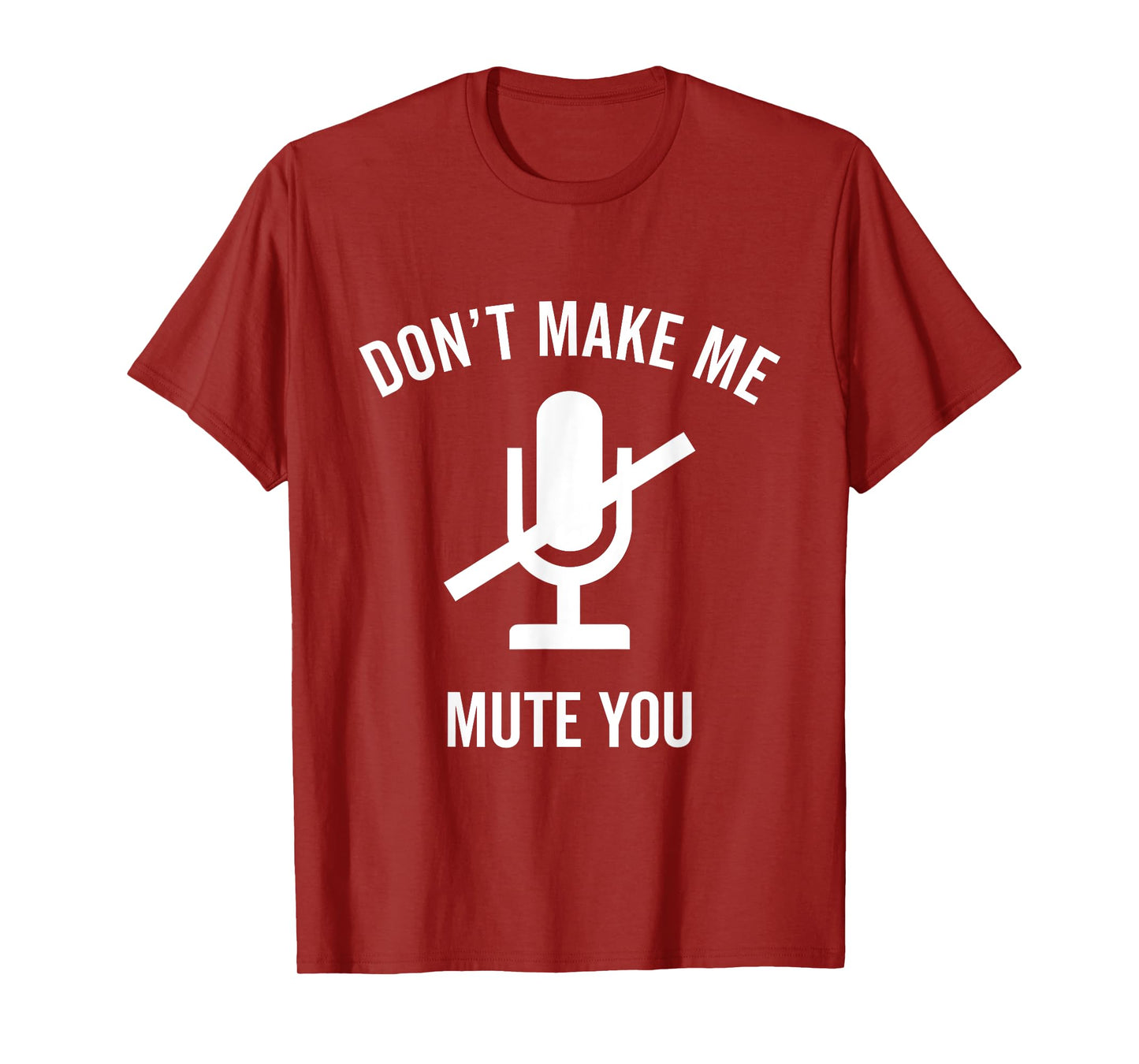 Don't Make Me Mute You Funny 2021 Teacher Virtual Class Gift T-Shirt