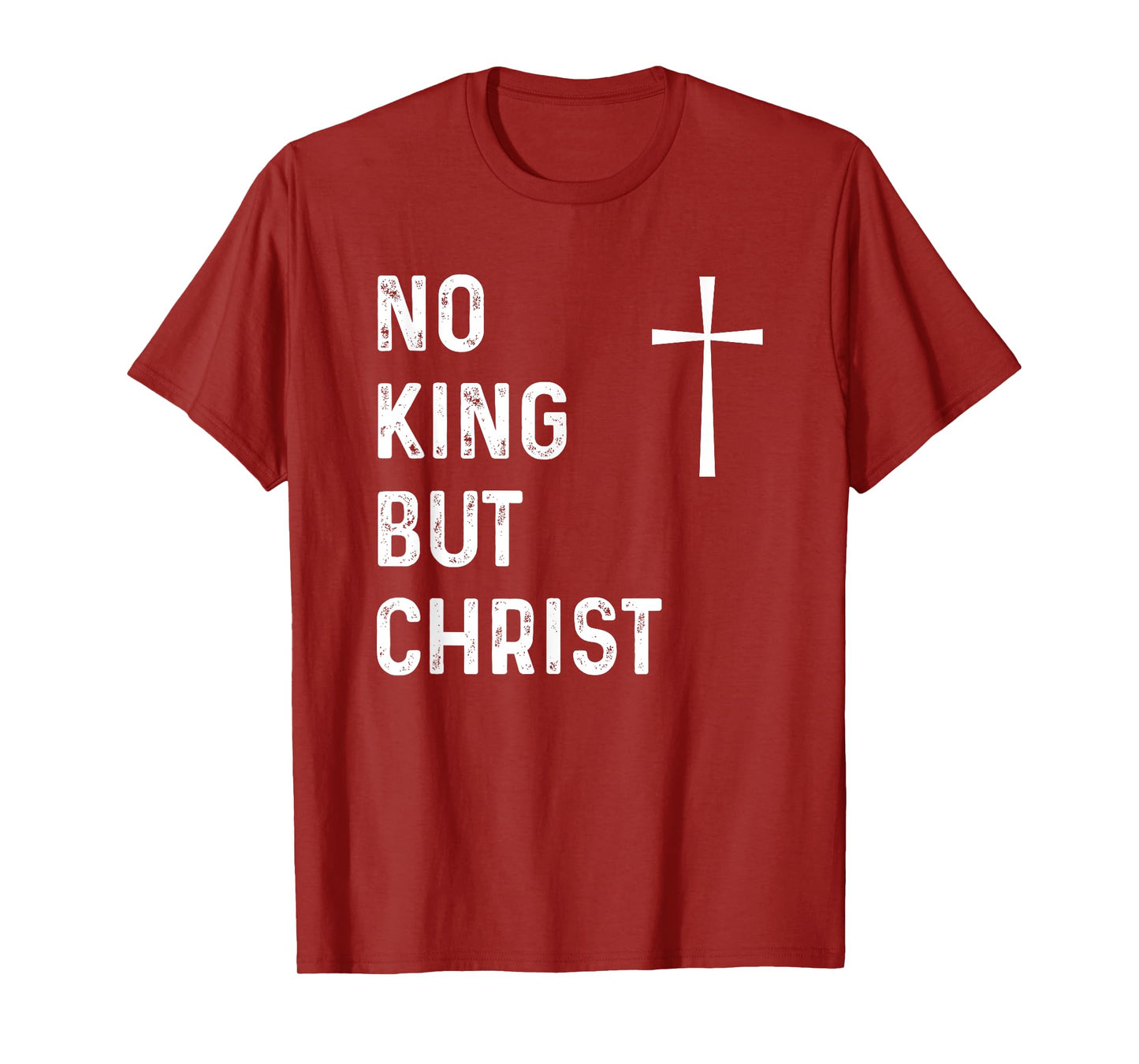 No King But Christ God Christian Jesus Christianity Bible T-Shirt