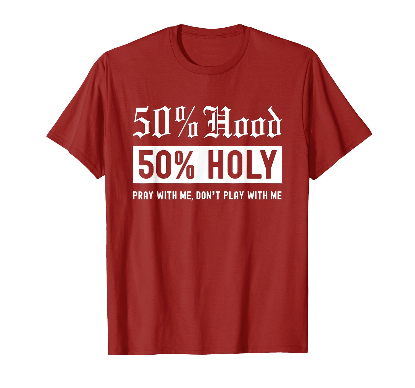 Half Hood Half Holy 50% Per cent Christian Theme T-Shirt
