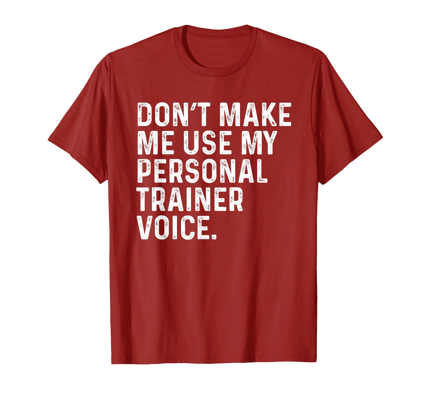 Dont Make Me Use My Personal Trainer Voice Funny Gym Trainer T-Shirt