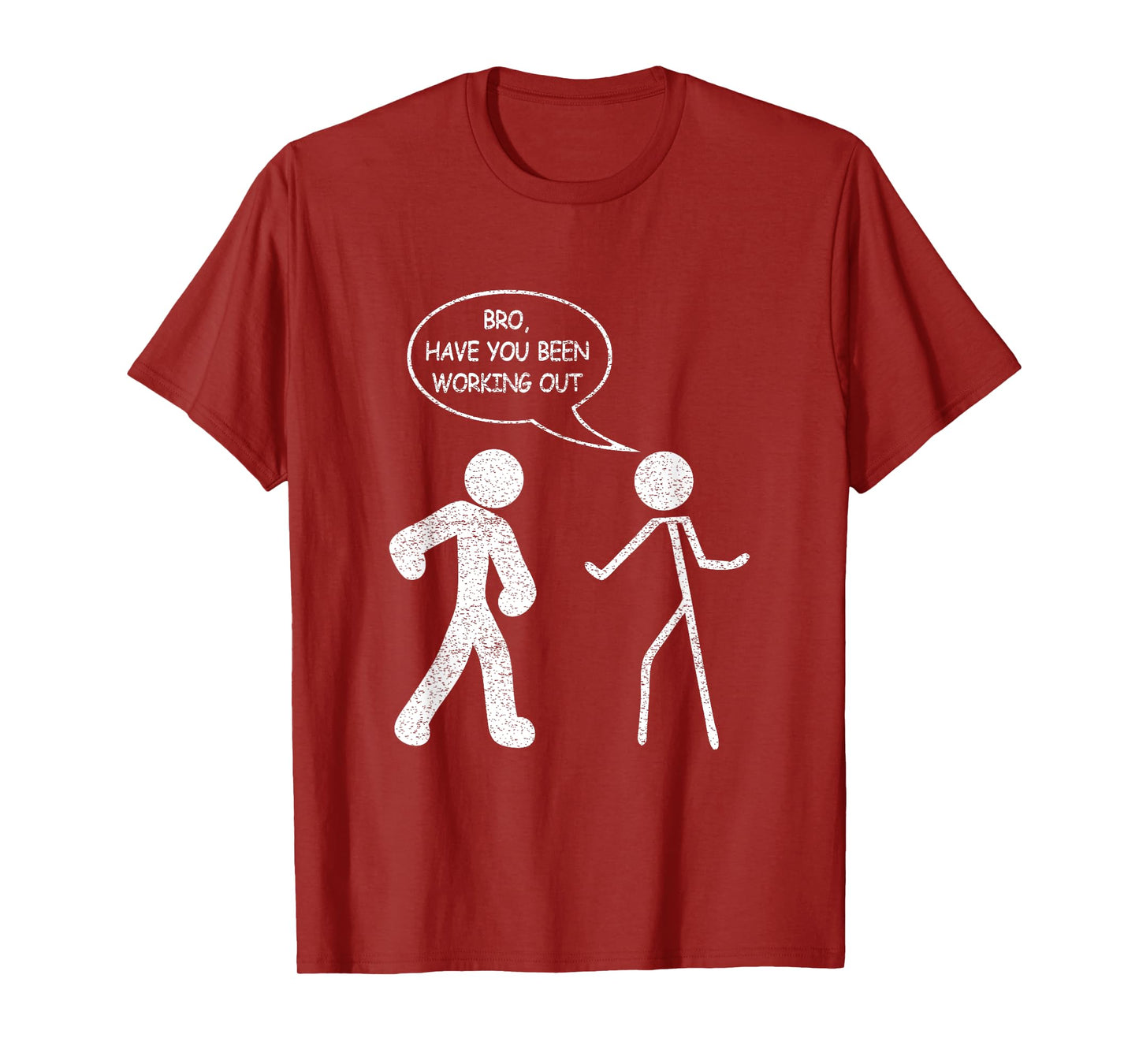 Funny Stick-Figure Gym Jokes Bro Have You Been Working Out T-Shirt