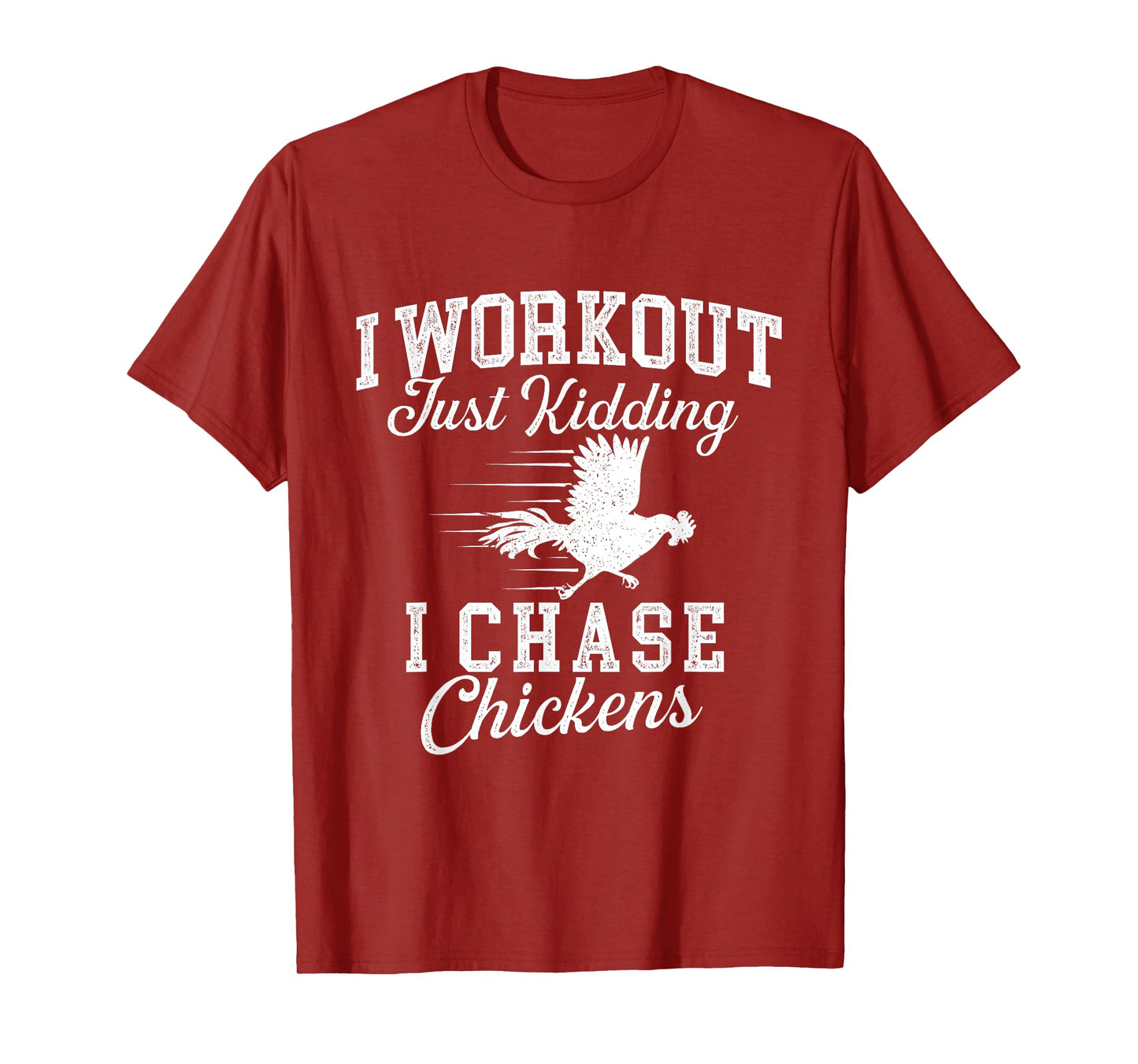 I Workout Just Kidding I Chase Chickens - Poultry Owner T-Shirt