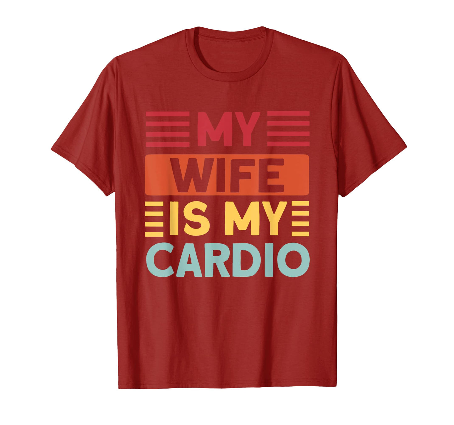 My Wife is my Cardio Funny Gym T-Shirt