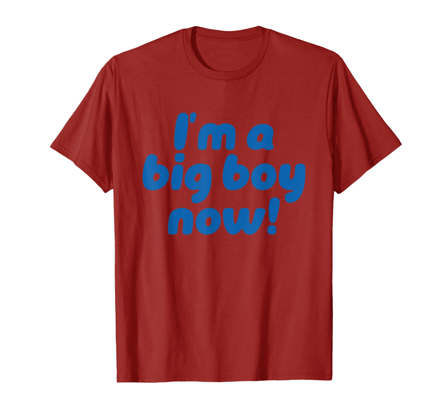 Iβm A Big Boy Now! Funny Quote T-Shirt