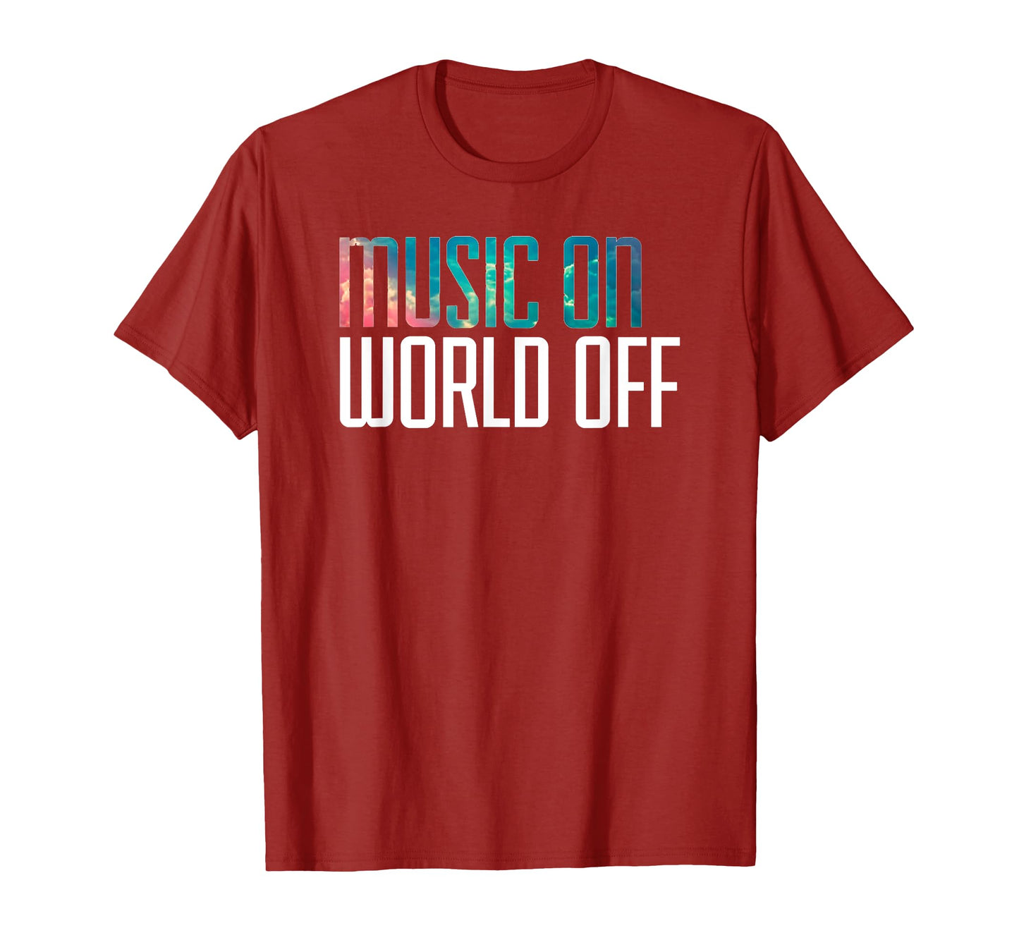 Music On World Off T-Shirt for Music Lovers, DJs, Musicians T-Shirt