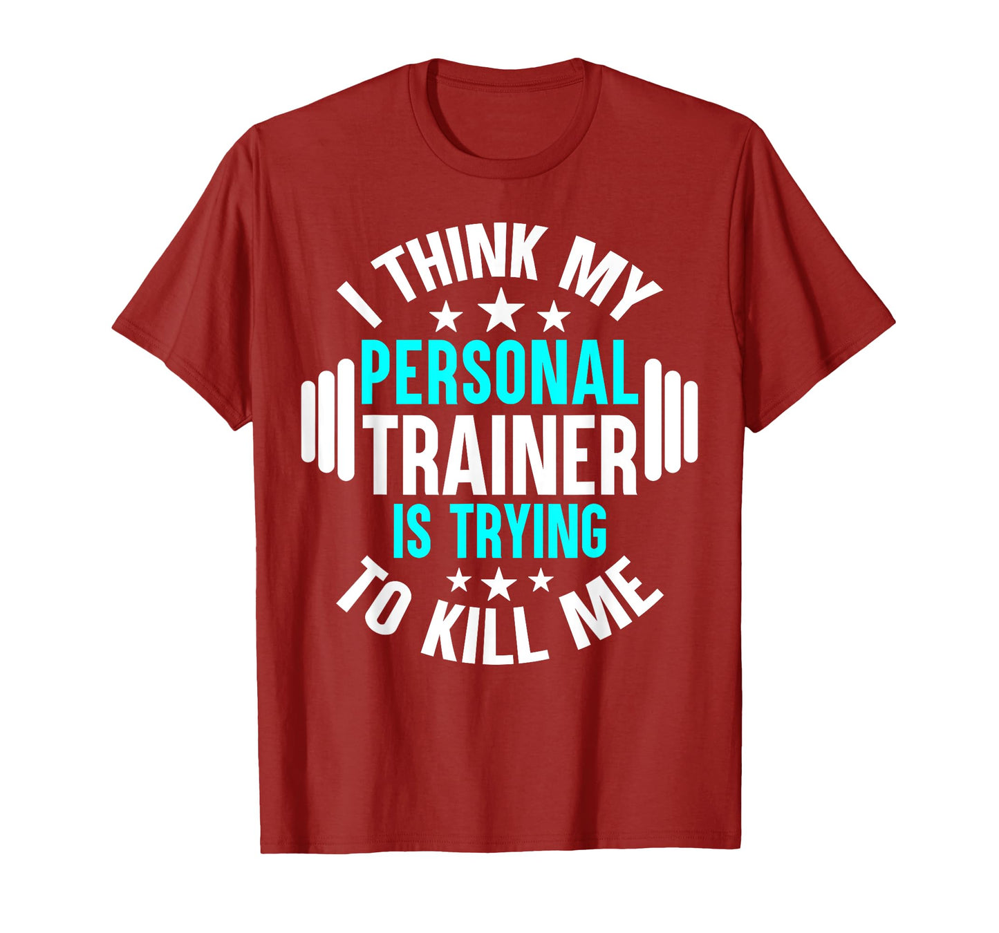 My Personal Trainer Is Trying To Kill Me Funny Gym Workout T-Shirt