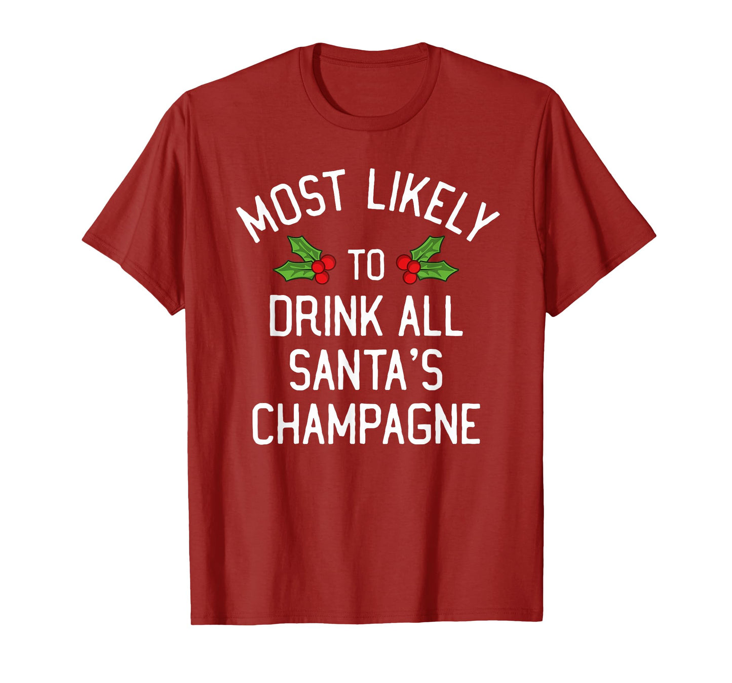 Most Likely To Christmas Drink All Santa's Champagne T-Shirt