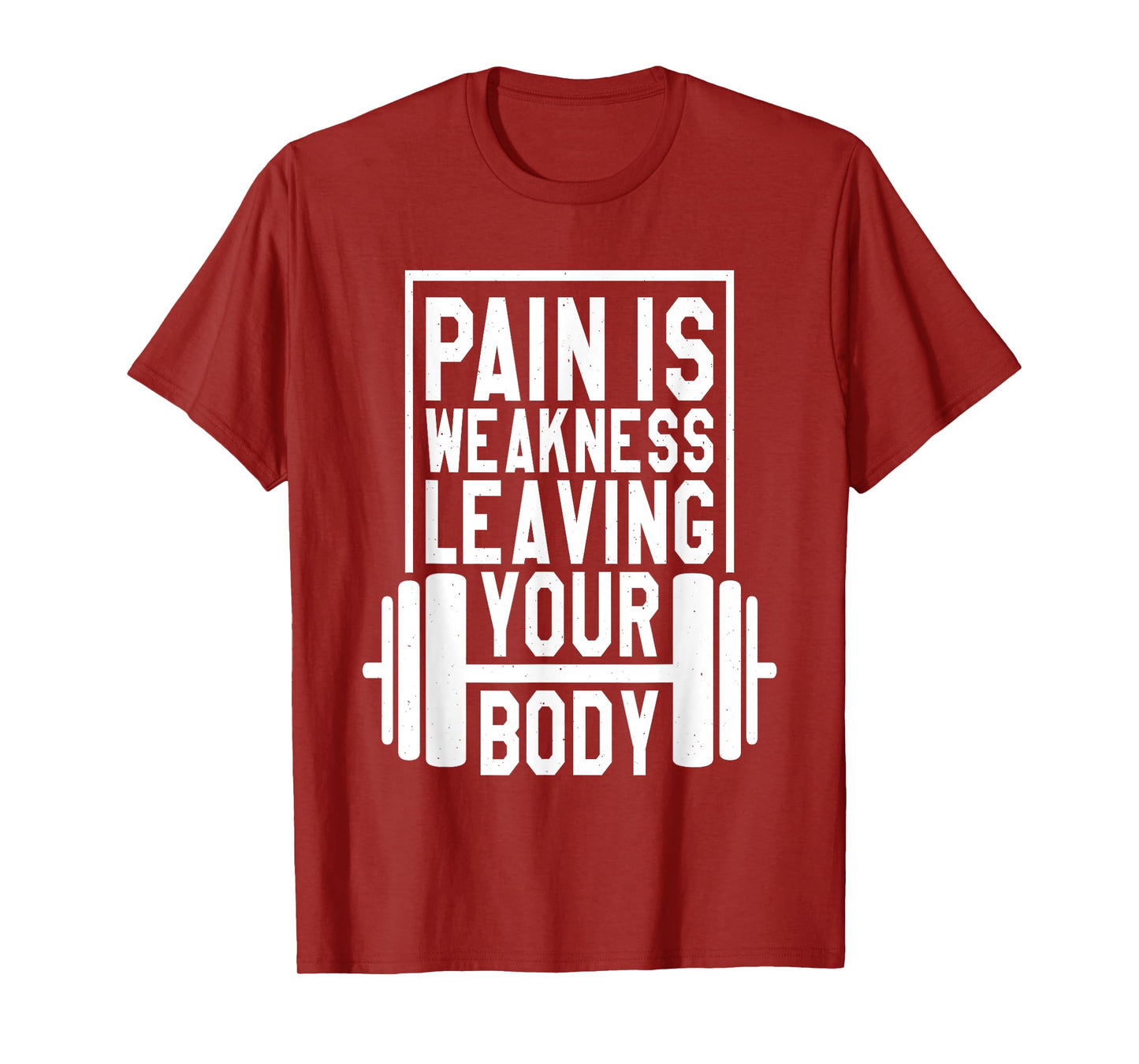 Pain Is Weakness Leaving Your Body, Gym and Fitness Lover T-Shirt
