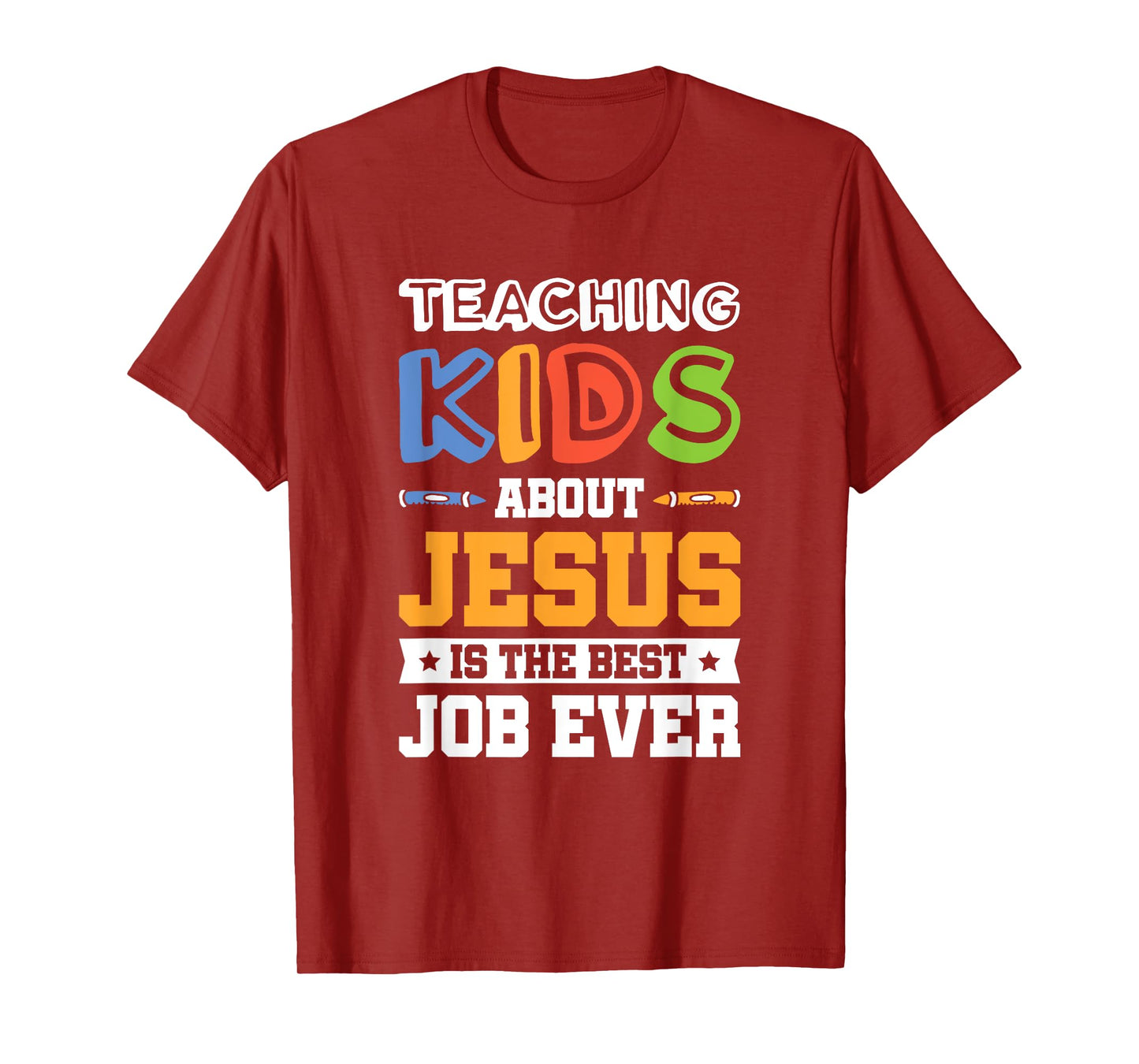 Teaching Kids About Jesus Is The Best Job Ever T-Shirt
