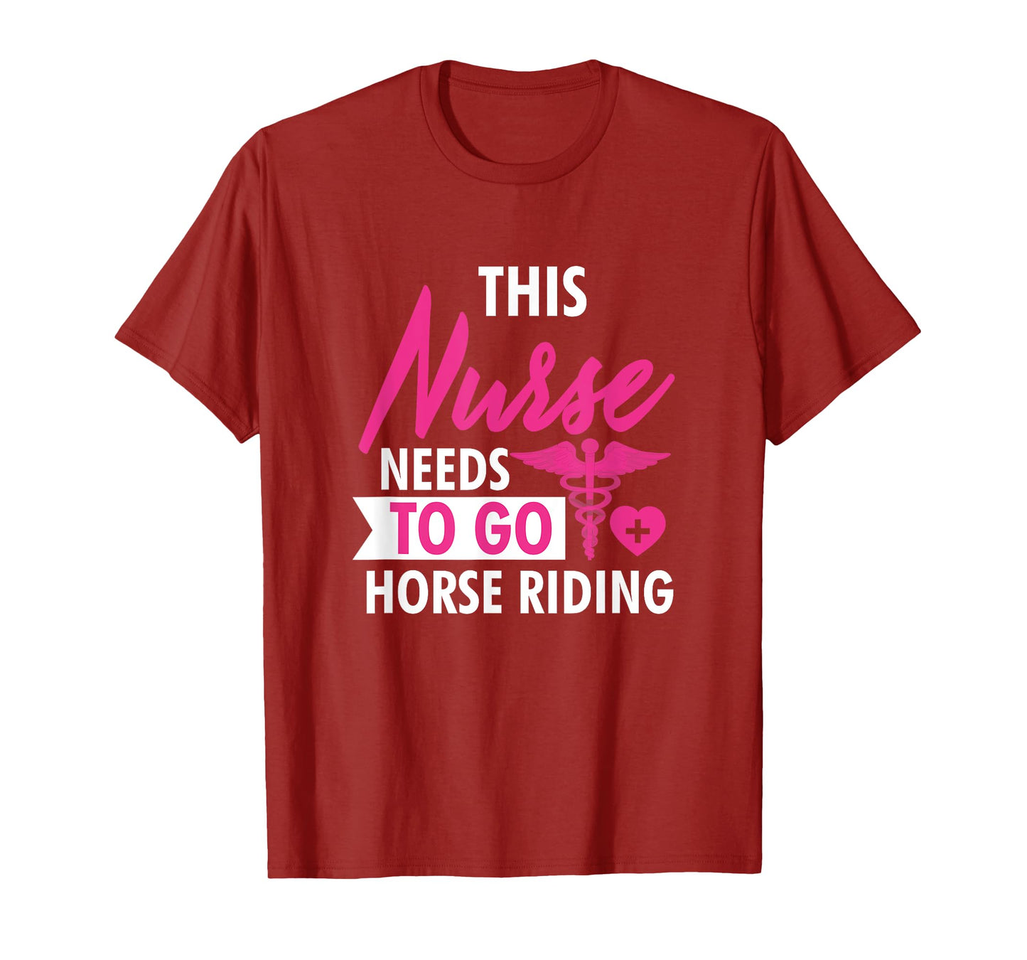 Nurse Need To Ride Horses Funny Nurses Gifts For Women Men T-Shirt