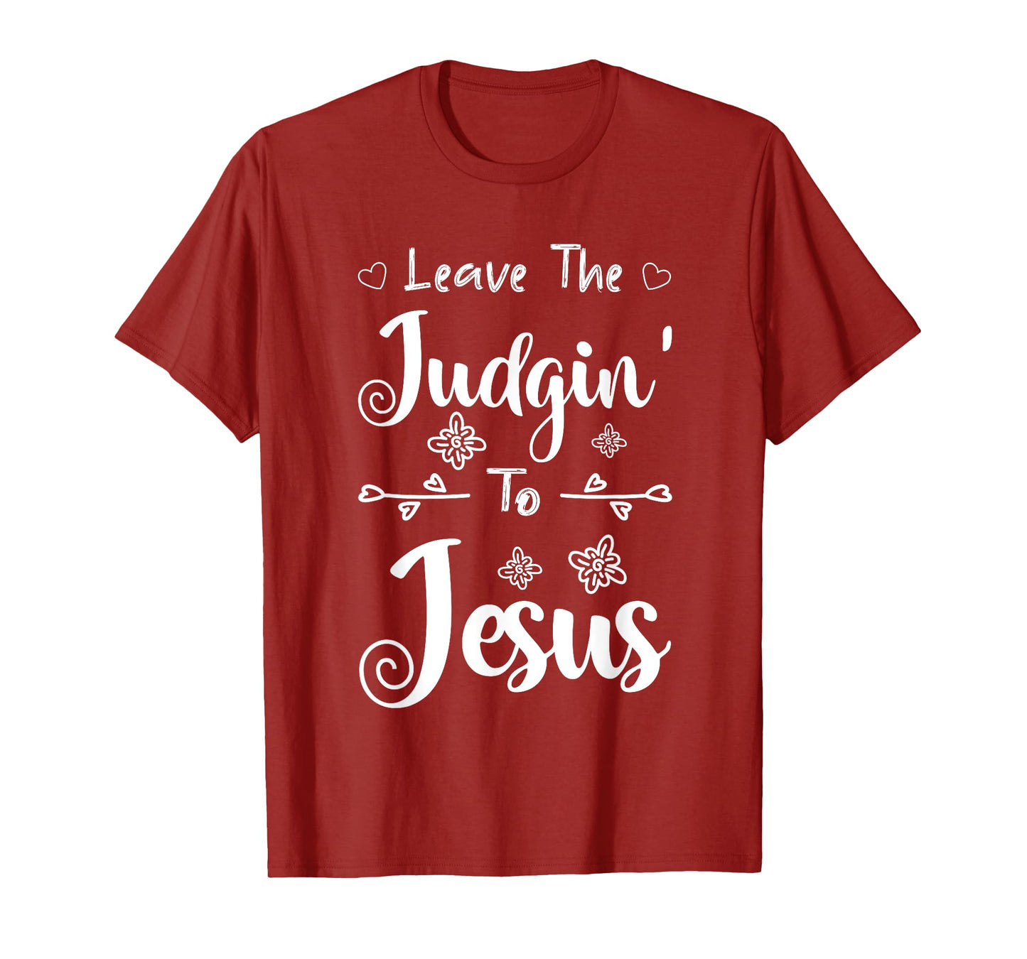 Jesus Quotes Christian Leave The Judging To Jesus T-Shirt