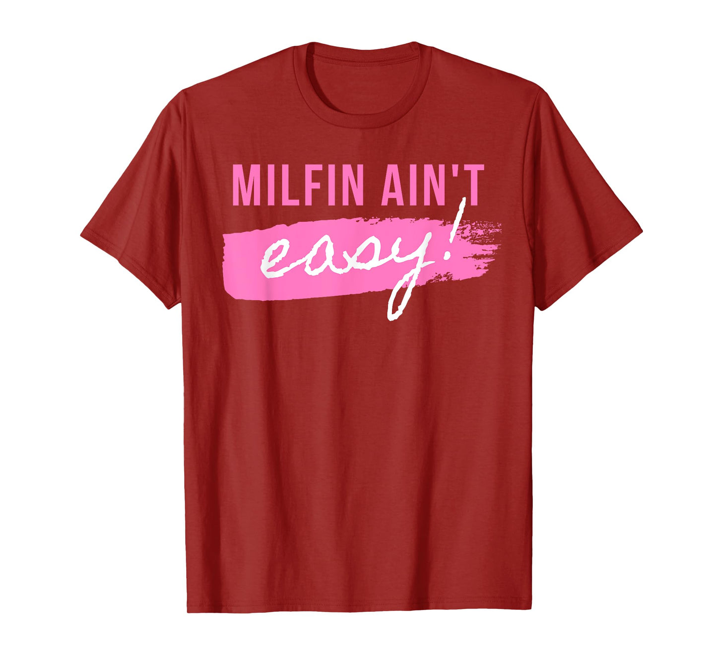 Milfin' Ain't Easy - Fit Hot Mom Milf for Mother's Day Funny T-Shirt