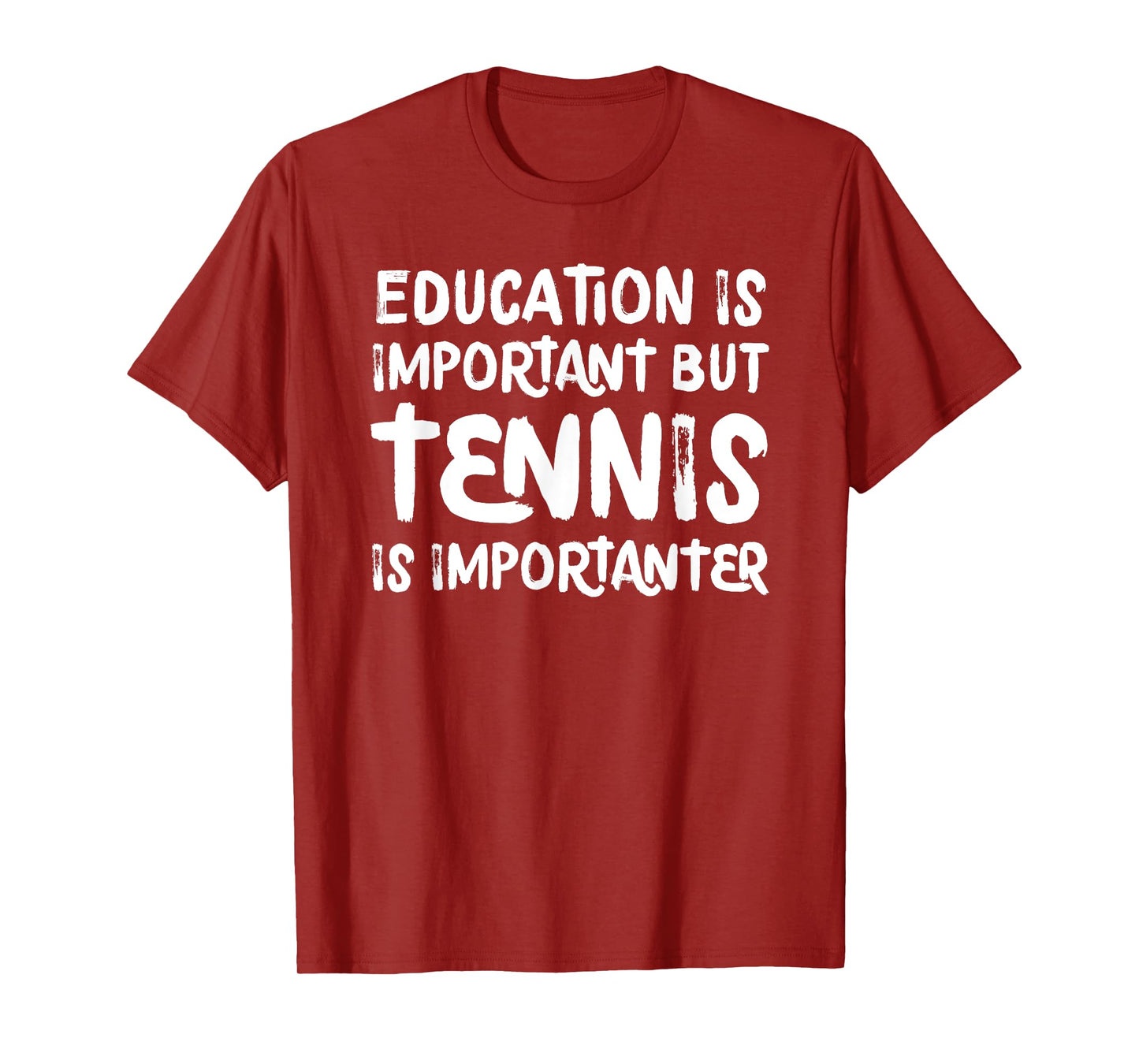 Education Is Important But Tennis Is Importanter Funny T-Shirt