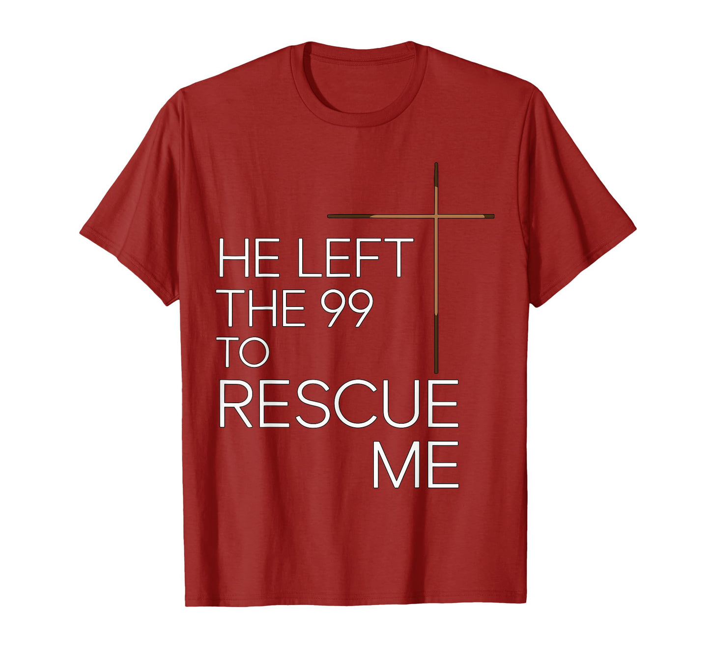 He Left the 99 to Rescue Me Christian Jesus T-Shirt
