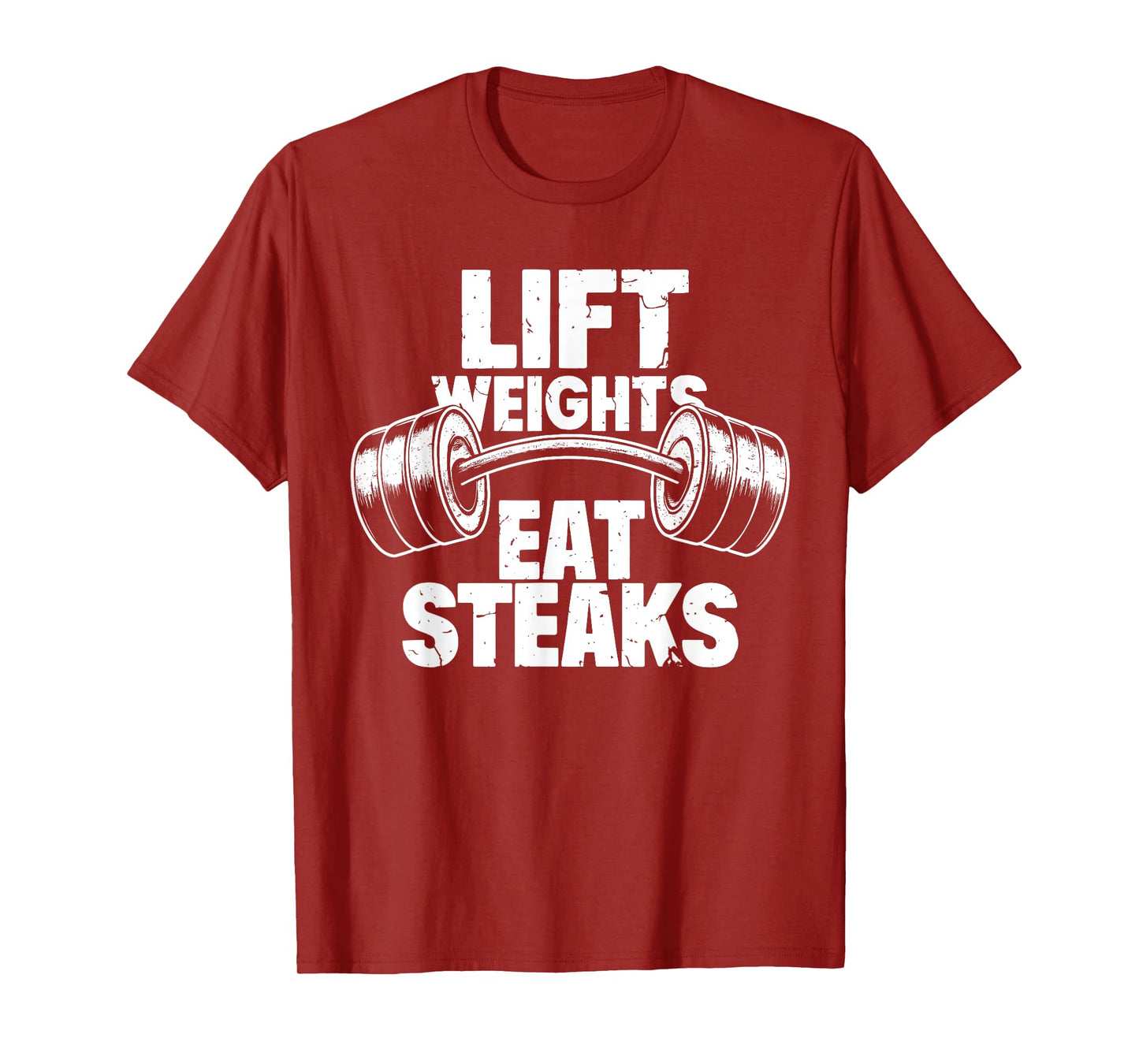 Lift Weights Eat Steaks Funny Gym Fitness Motivation T-Shirt