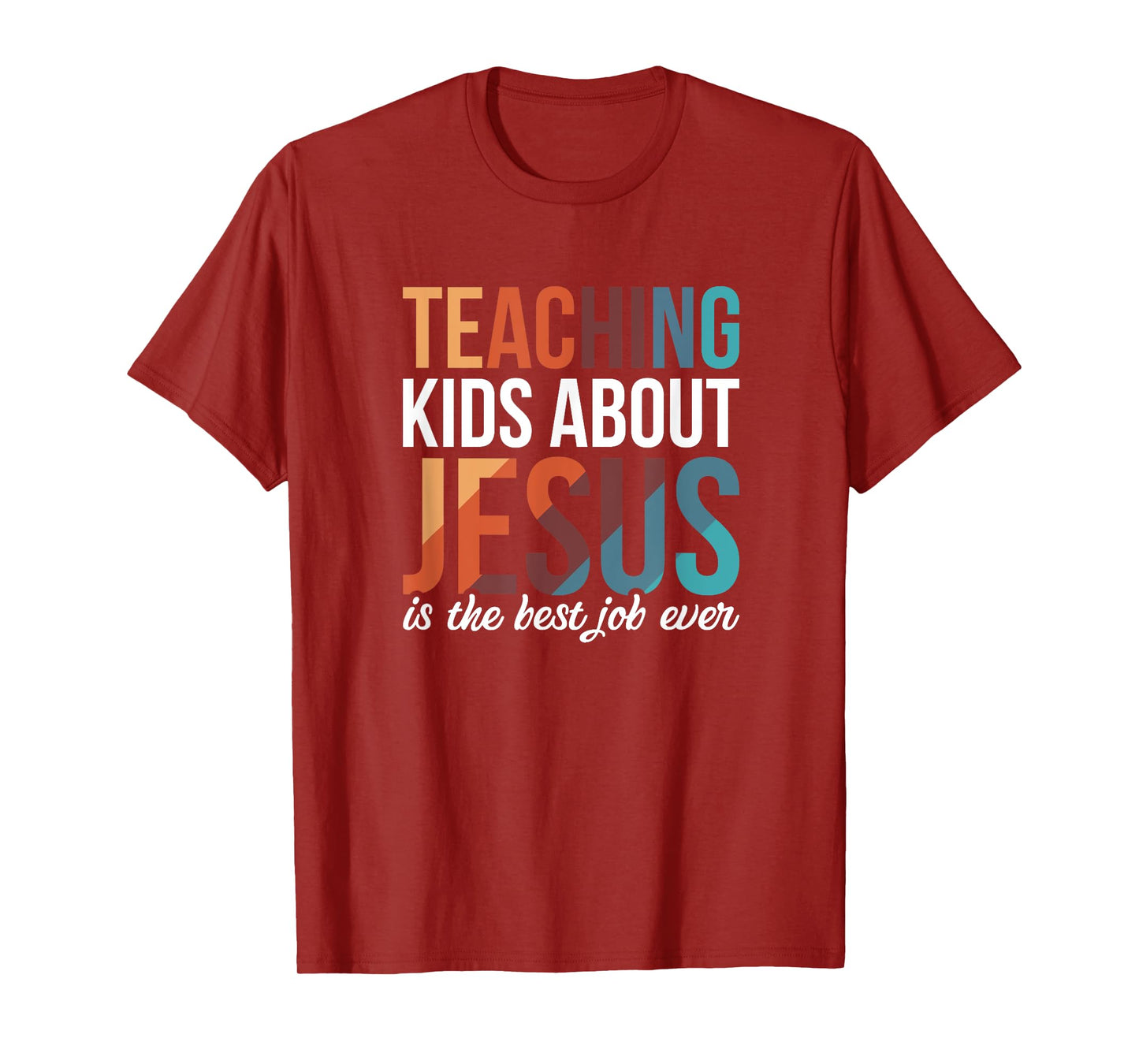 Teaching Kids About Jesus Is The Best Job Ever T-Shirt