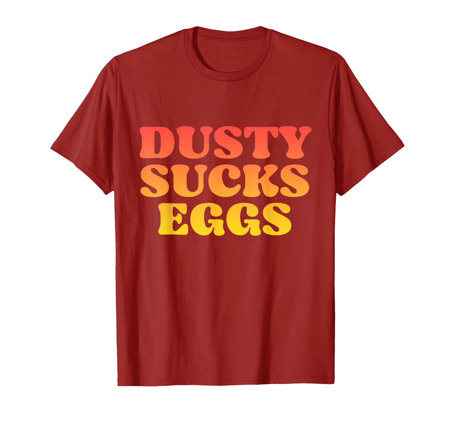 Dusty Sucks Eggs T-Shirt