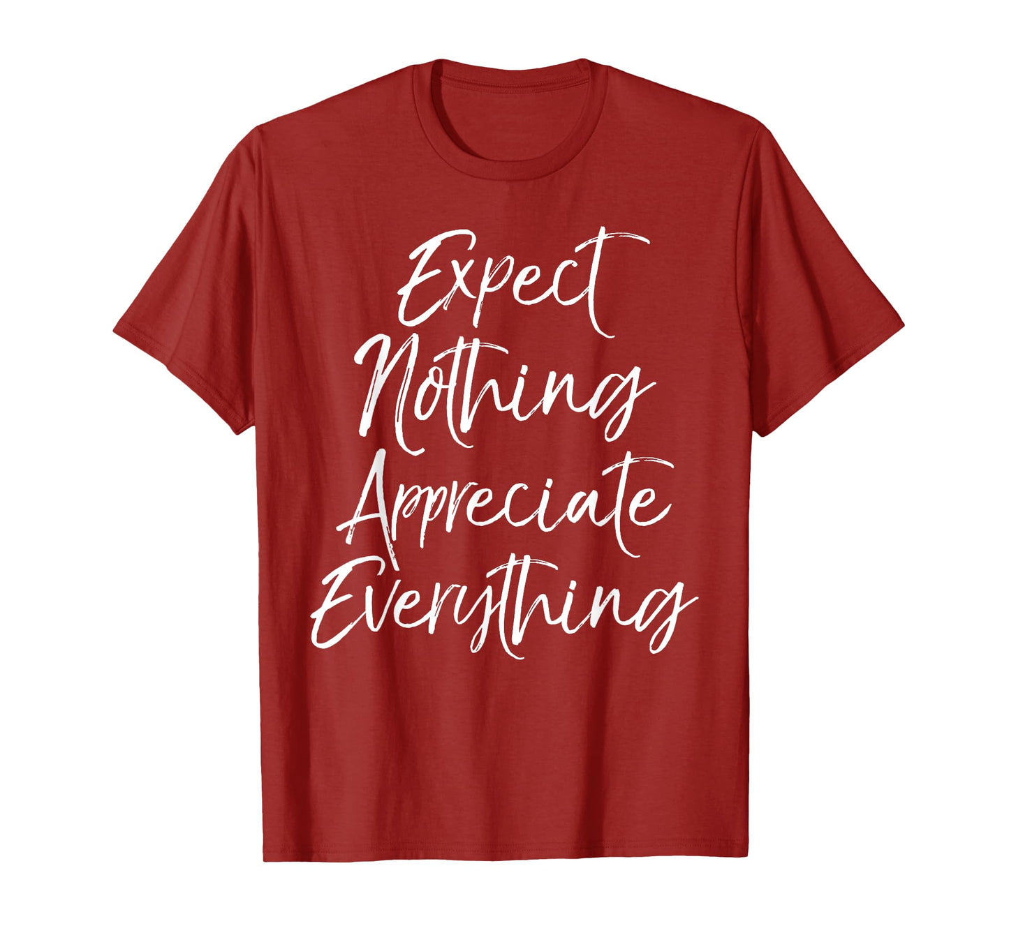 Positive Thinking Quote Expect Nothing Appreciate Everything T-Shirt