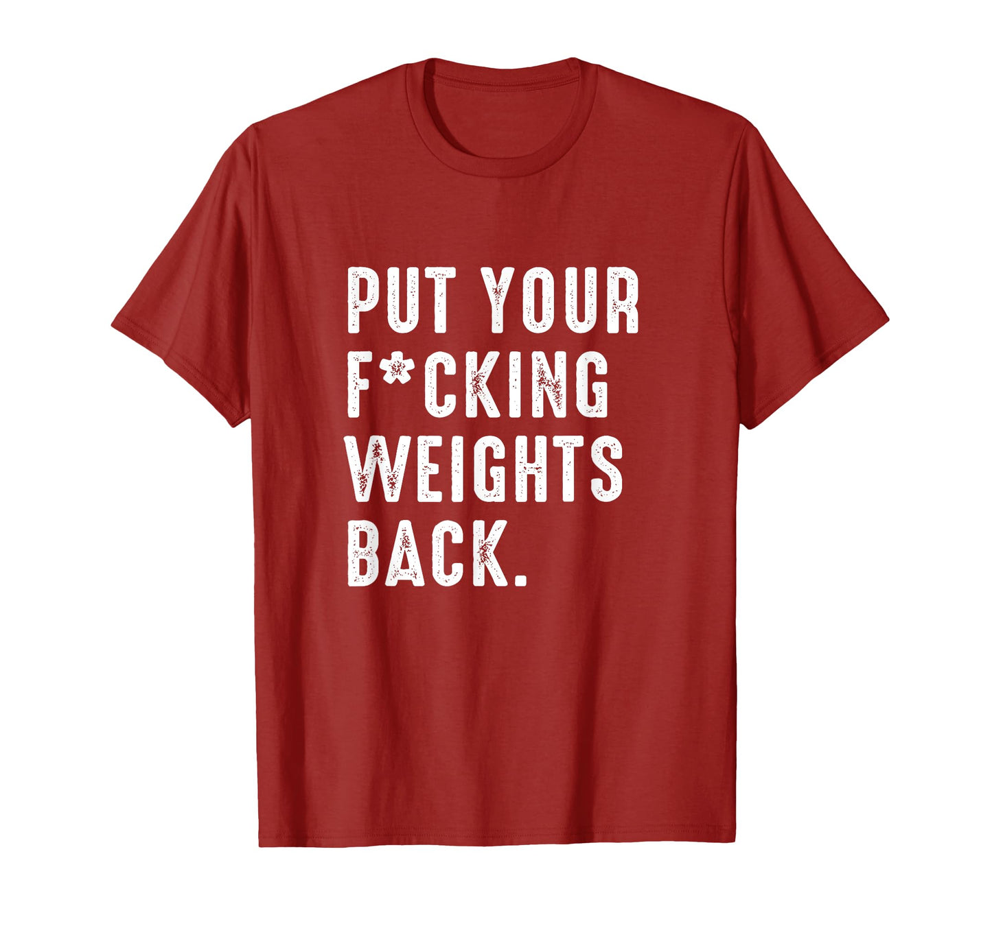 Put your fucking weights back - Gym workout T-Shirt
