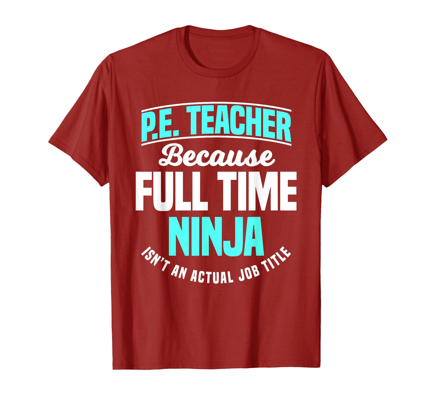PE Teacher Gym Coach Physical Education Ninja Isn't A Job Men Women Girls Kids T-Shirt
