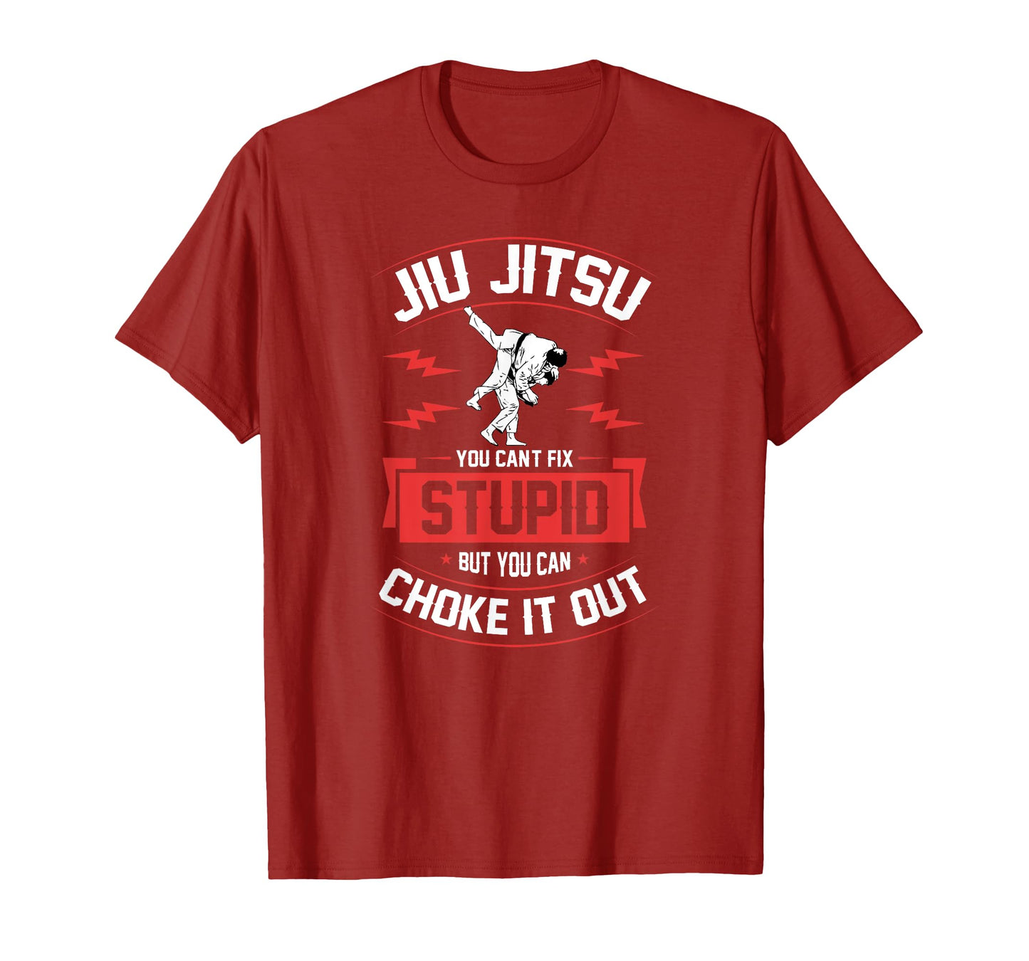 Jiu Jitsu You Can't Fix Stupid But You Can Choke It Out T-Shirt