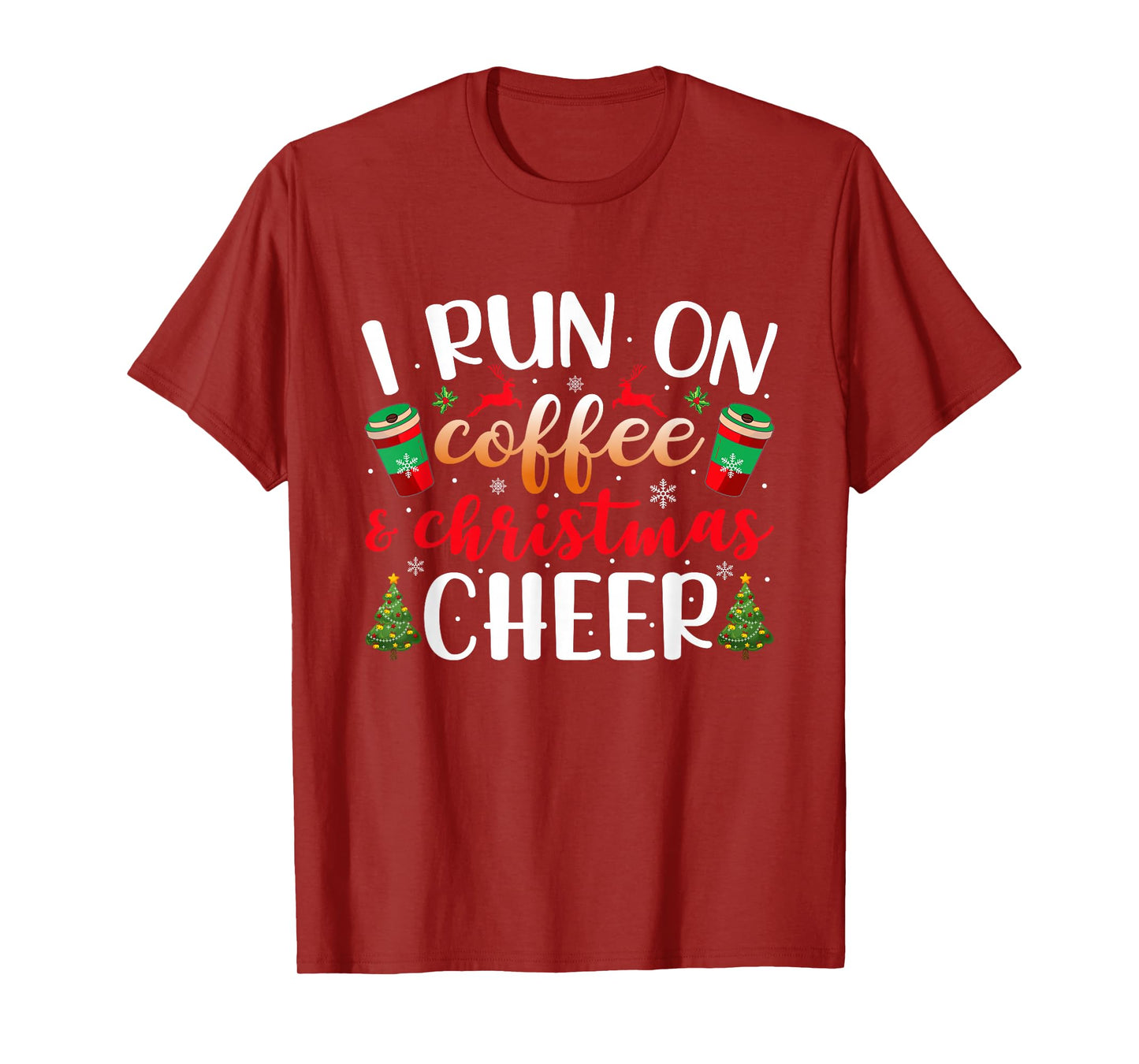 I Run On Coffee and Christmas Cheer Funny Xmas Holiday T-Shirt