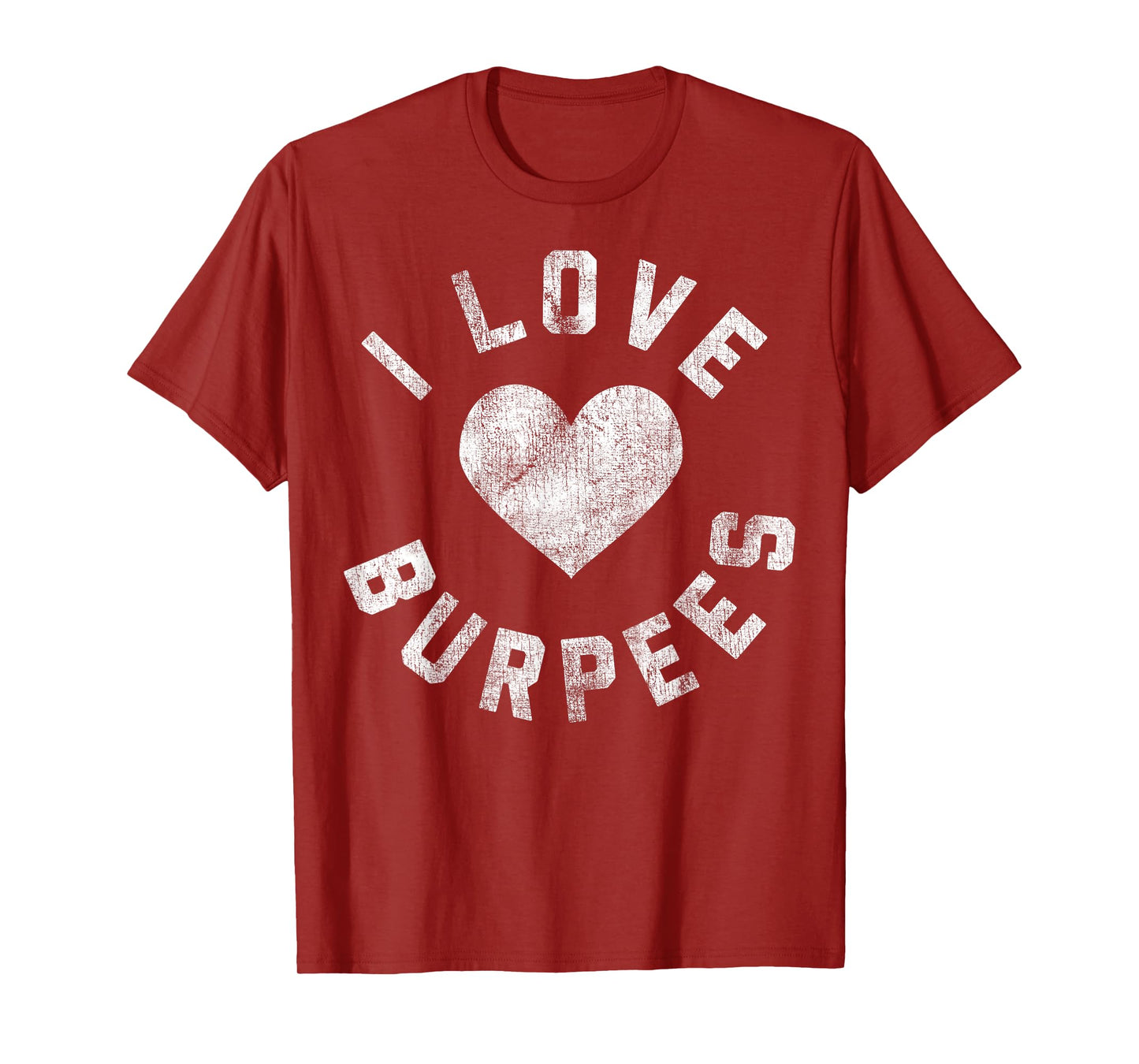 I Love Burpees Heart White Distressed T-Shirt