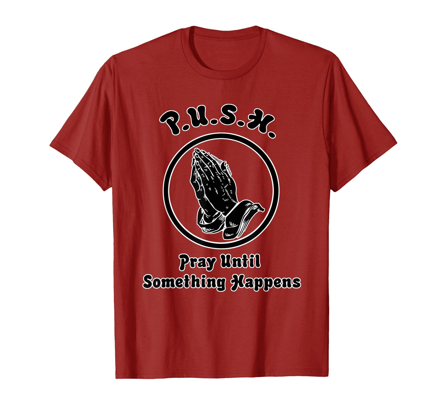 "Pray Until Something Happens" Praying Hands T-Shirt T-Shirt