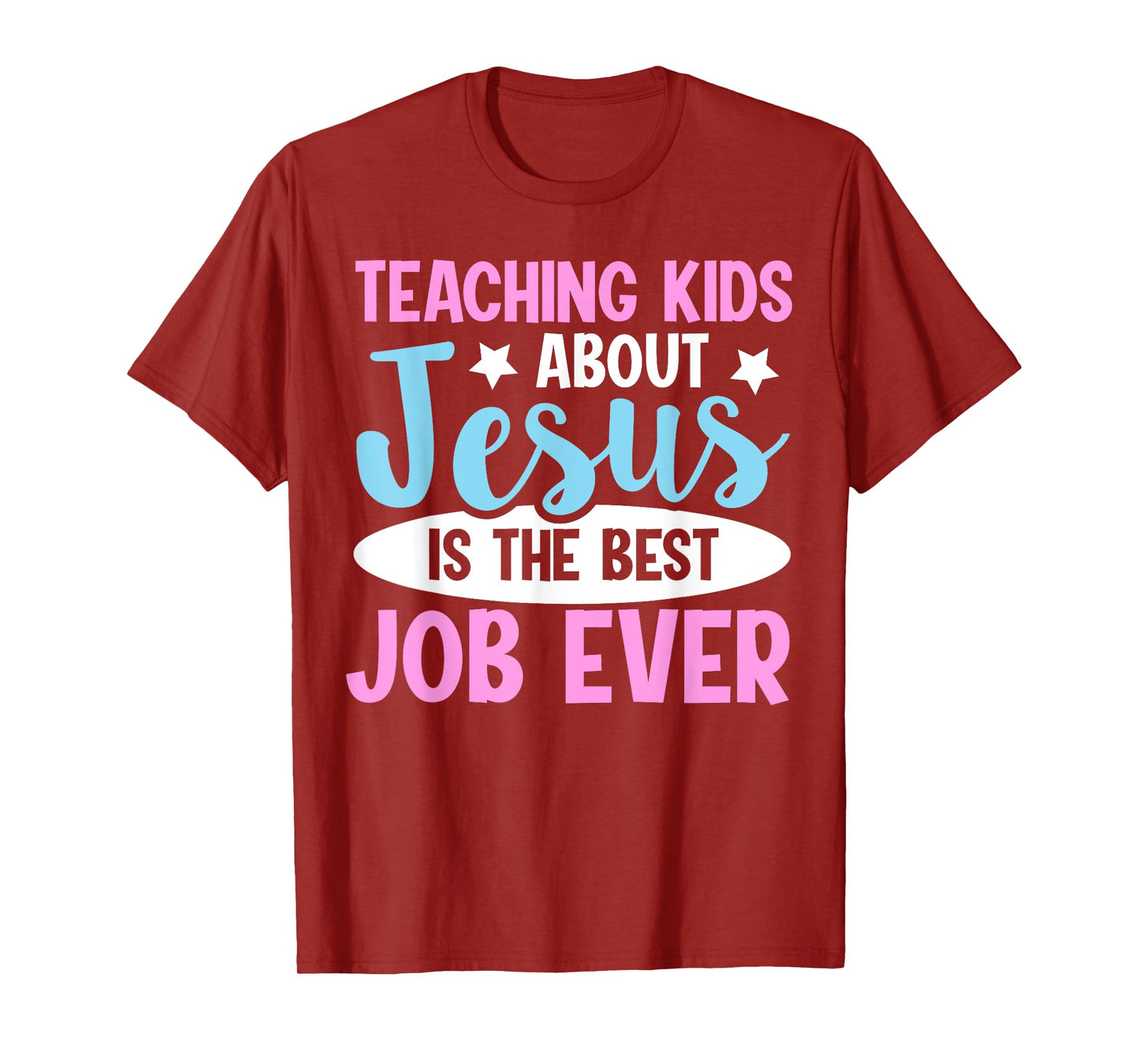 Teaching Kids About Jesus Is The Best Job Ever T-Shirt