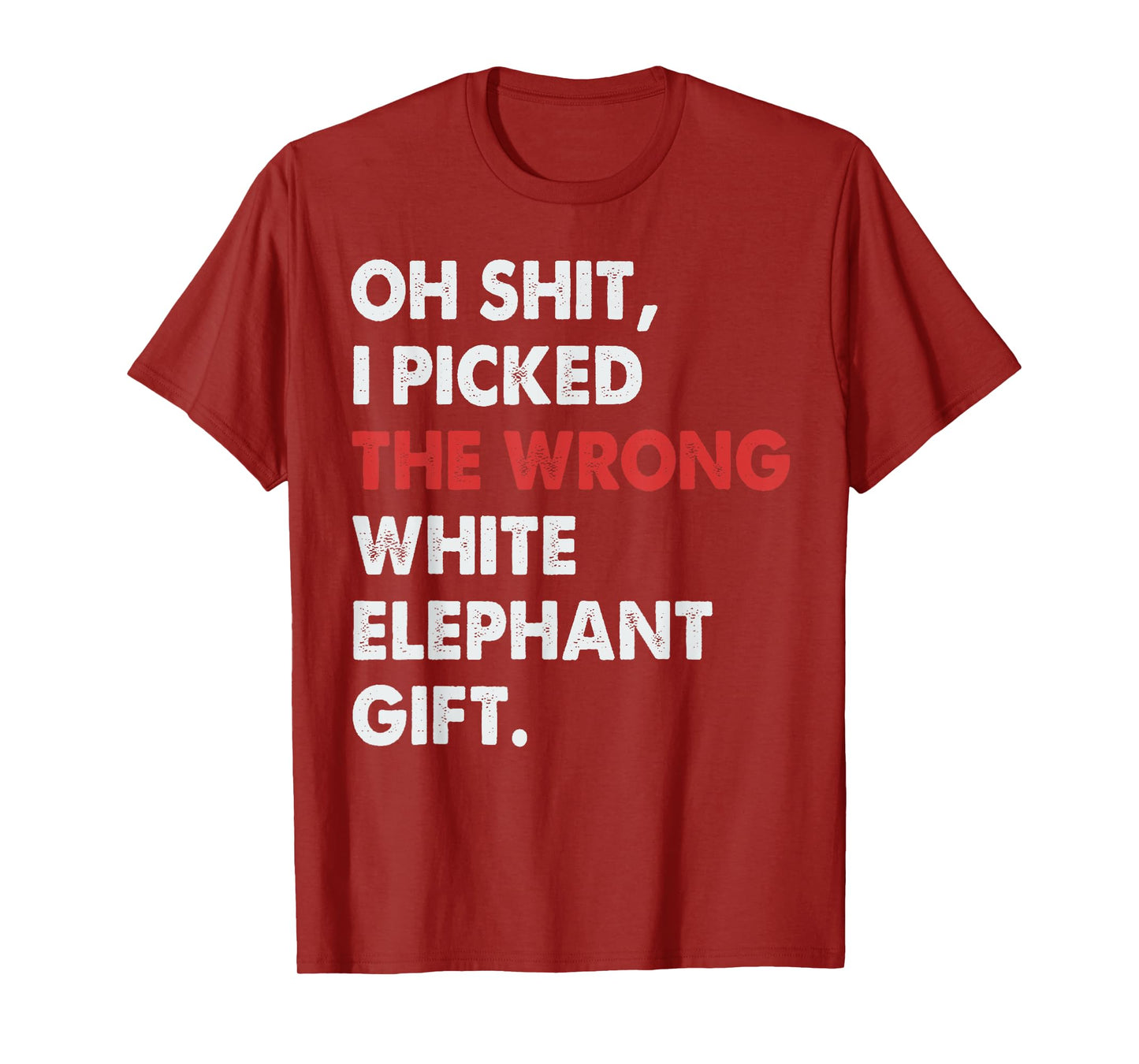 Oh I Picked The Wrong White Elephant Gifts Funny for Adults T-Shirt
