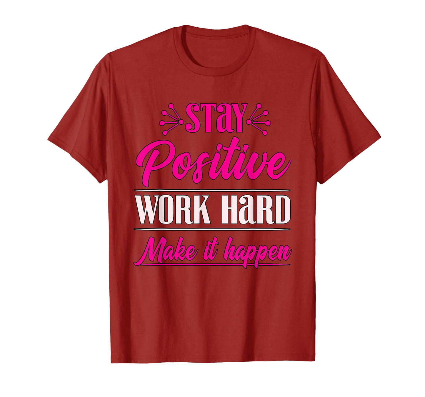 Stay Positive Work Hard Make It Happen Weightlifting T-Shirt