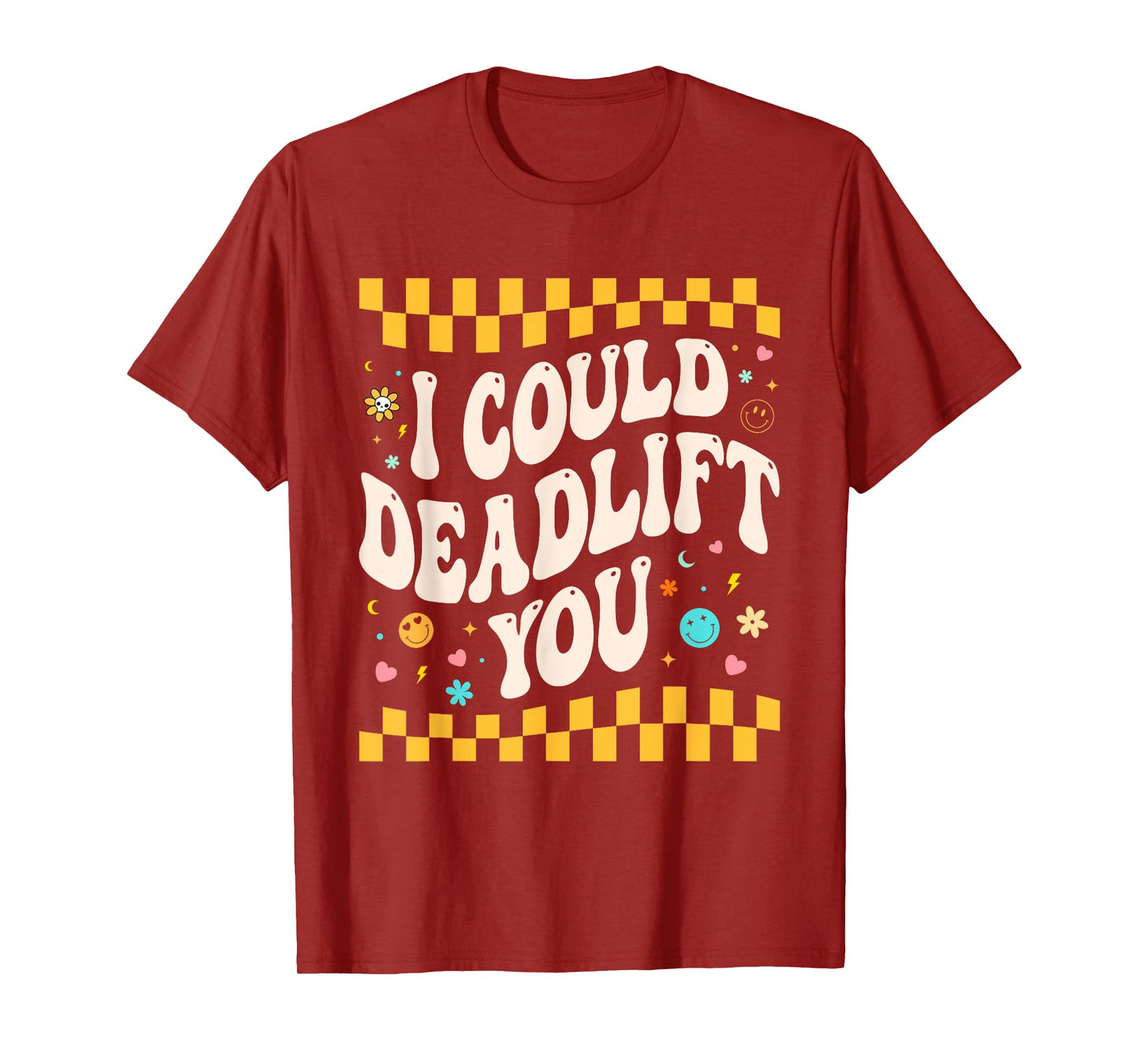 i could deadlift you Workout Gym Fitness Retro for Men Women T-Shirt