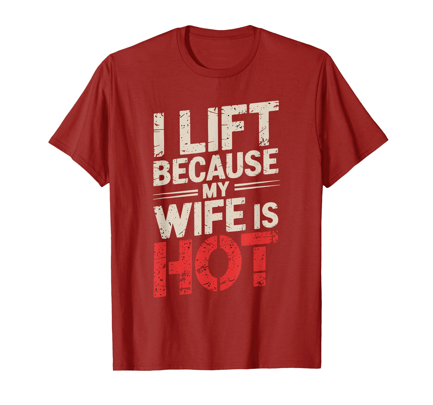 I Lift Because My Wife Is Hot T-Shirt