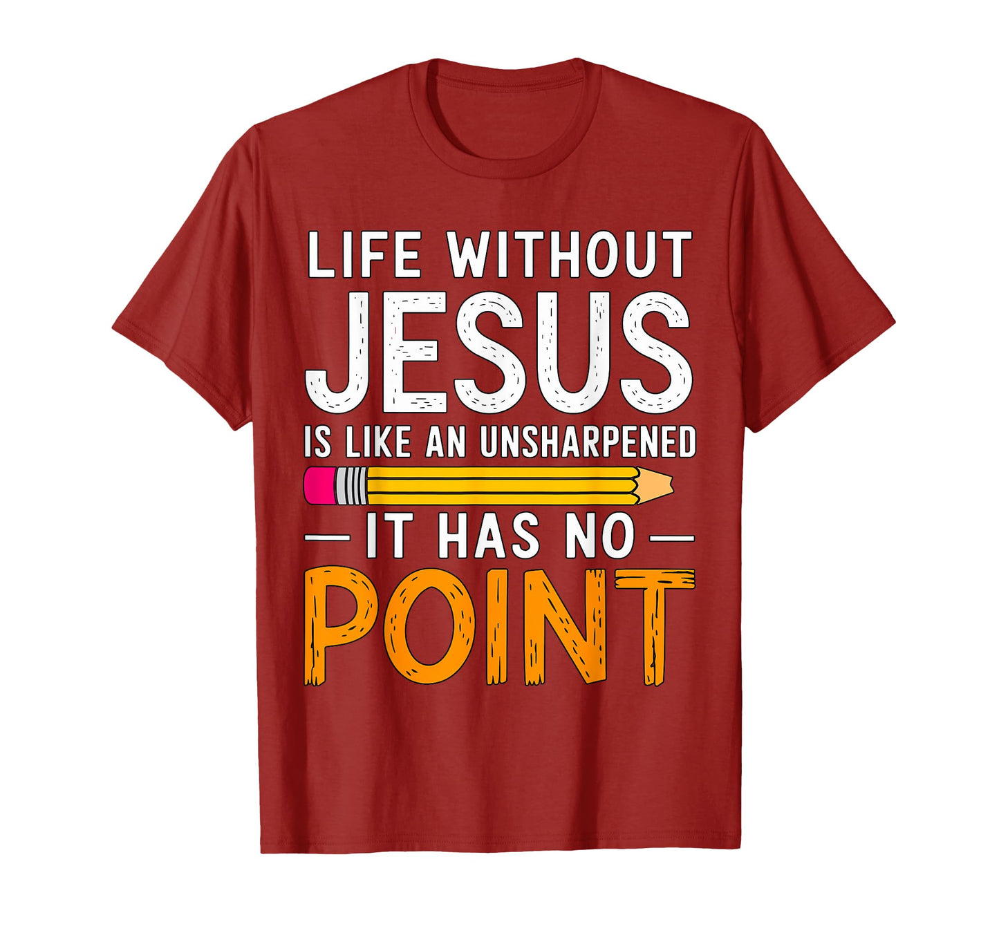 Life without Jesus like Unsharpened Pencil Christian T-Shirt