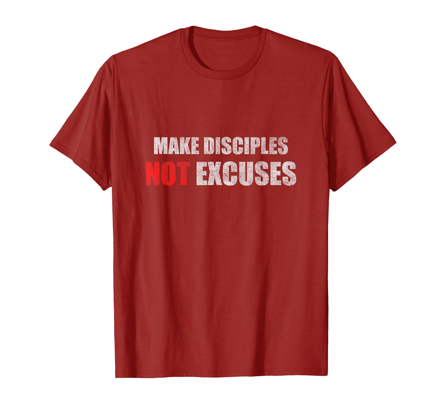 Make Disciples Not Excuses Jesus Christians T-Shirt