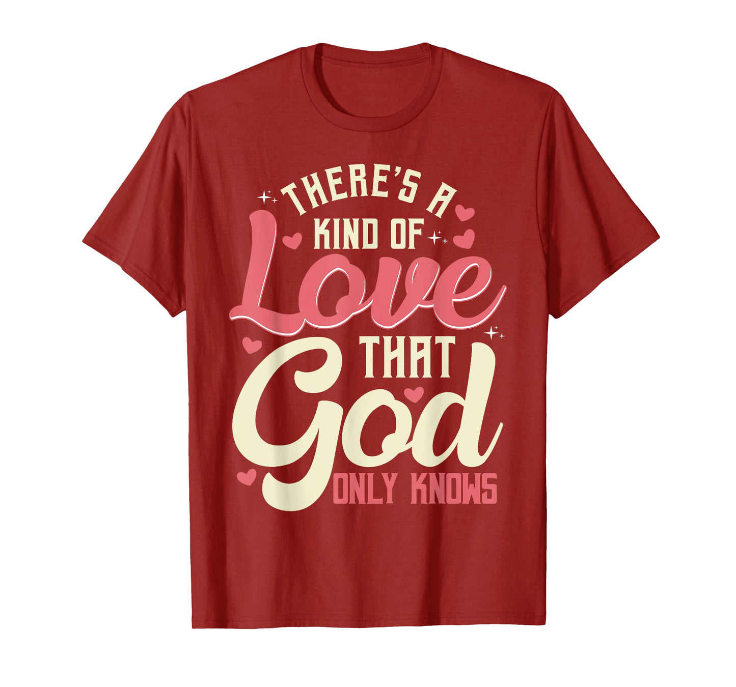 There is a kind of love that only God knows Christian T-Shirt