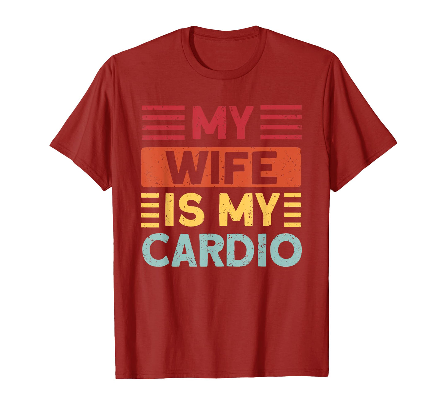 Husband Gifts for Father's Day or Anniversary My Wife is my Cardio Funny Gym T-Shirt