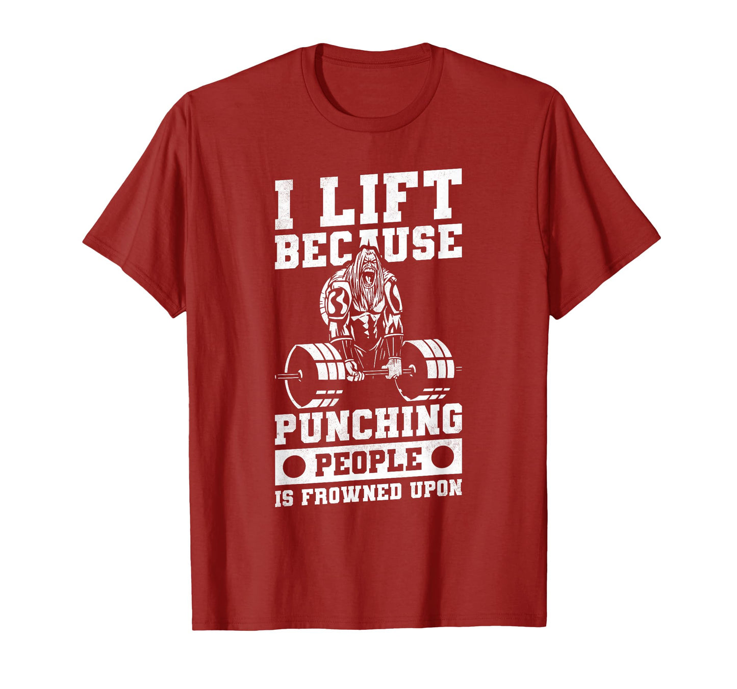 I Lift Because Punching People Is Frowned Upon T-Shirt