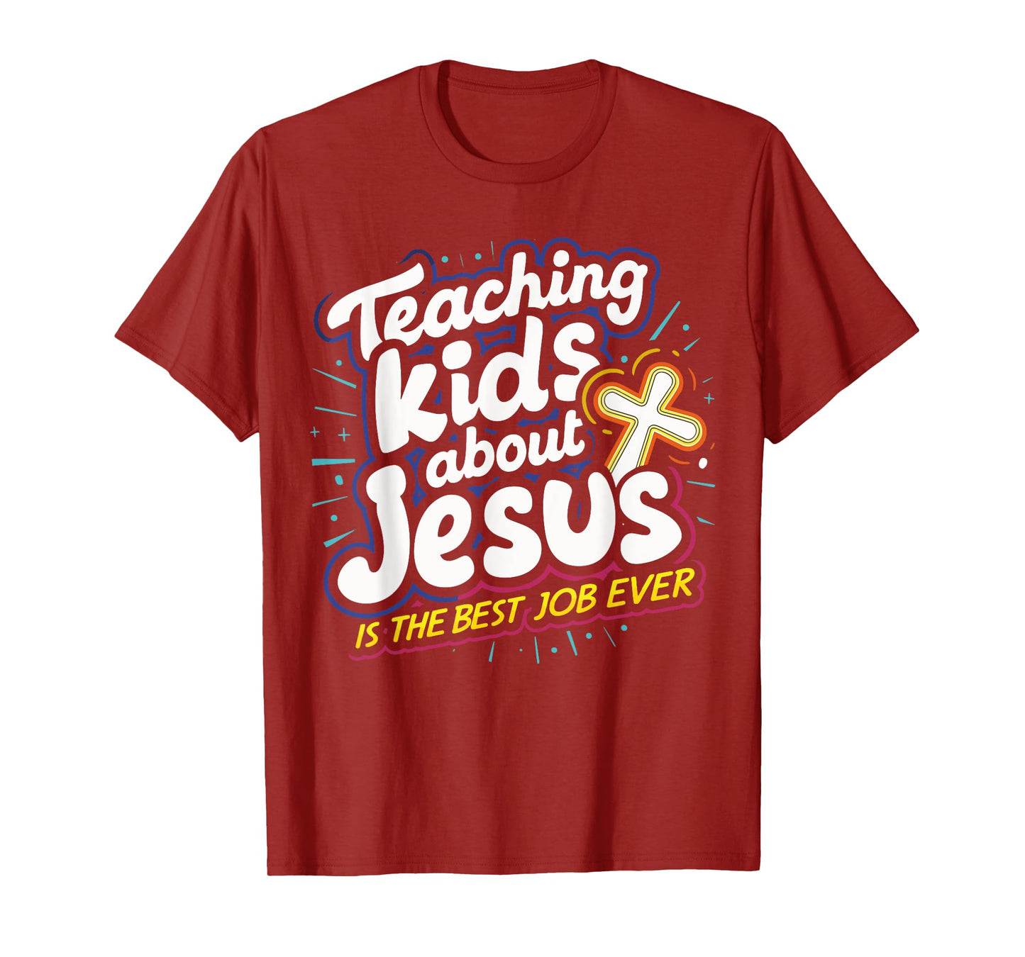 Teaching Kids About Jesus Is The Best Job Ever T-Shirt