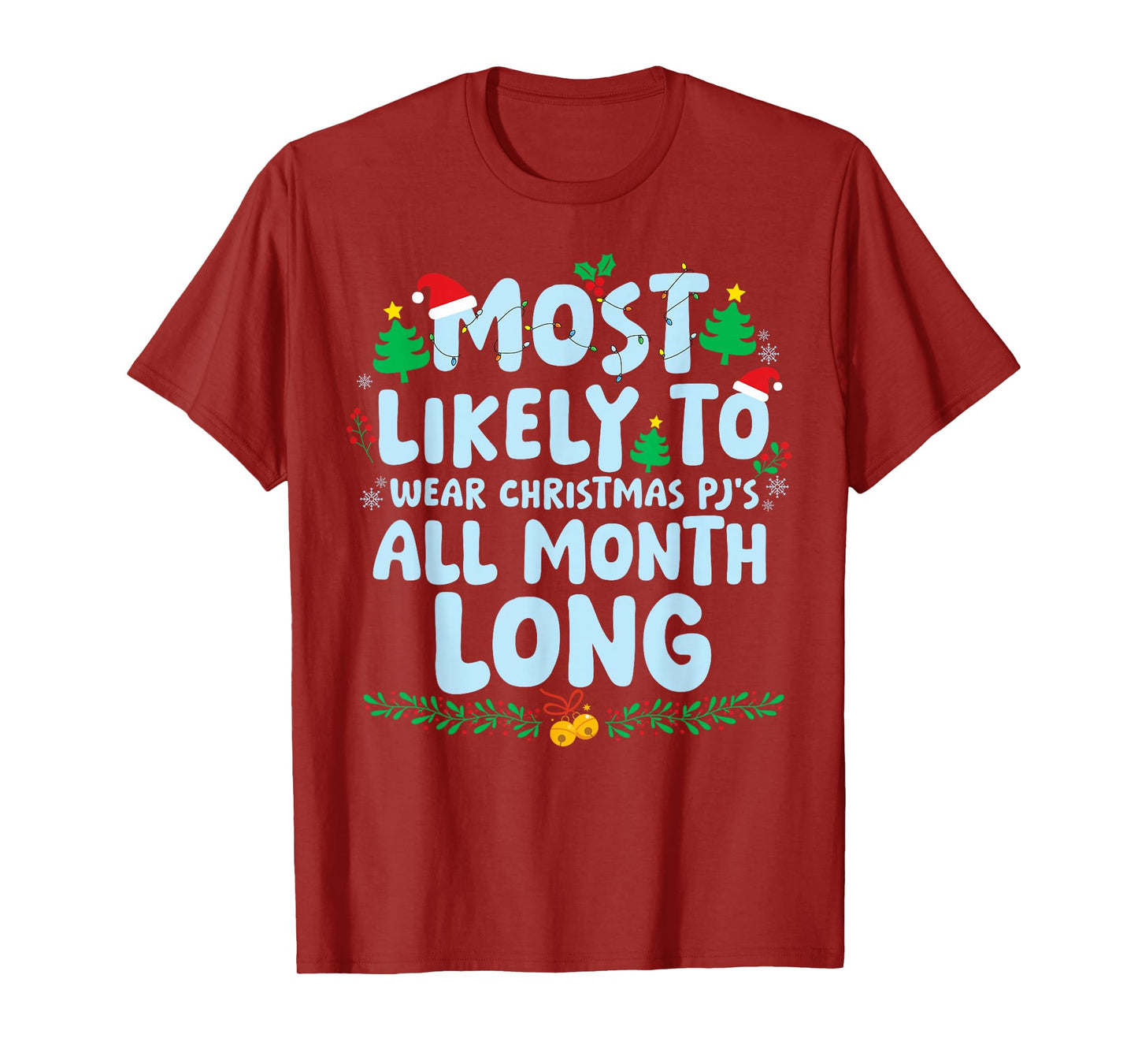 Most Likely to Wear Christmas PJ's All Month Long Xmas T-Shirt