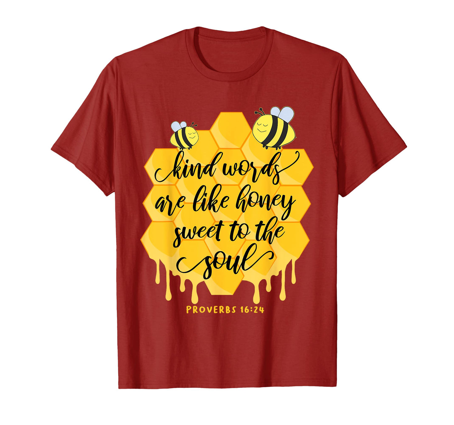 Kind Words Are Like Honey Sweet To The Soul Proverbs 16:24 T-Shirt