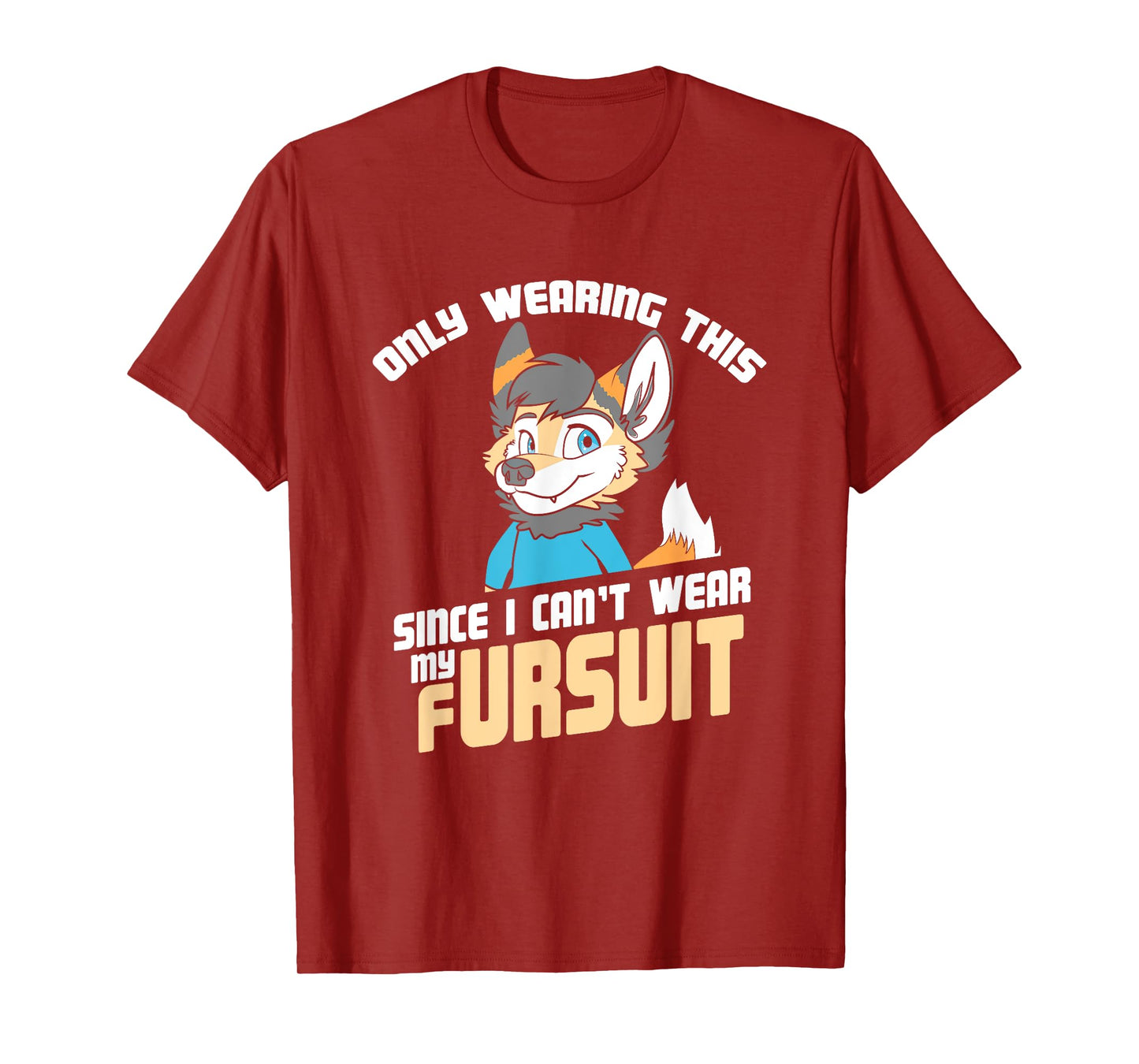 Only Wearing This Since I Can't Wear My Fursuit - Cute OwO T-Shirt
