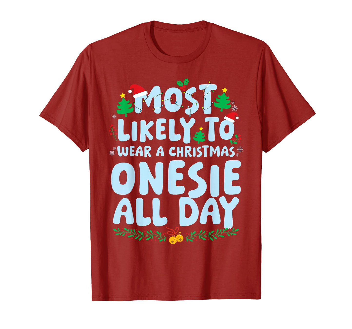Most Likely to Wear A Christmas Onesie All Day Xmas Holiday T-Shirt