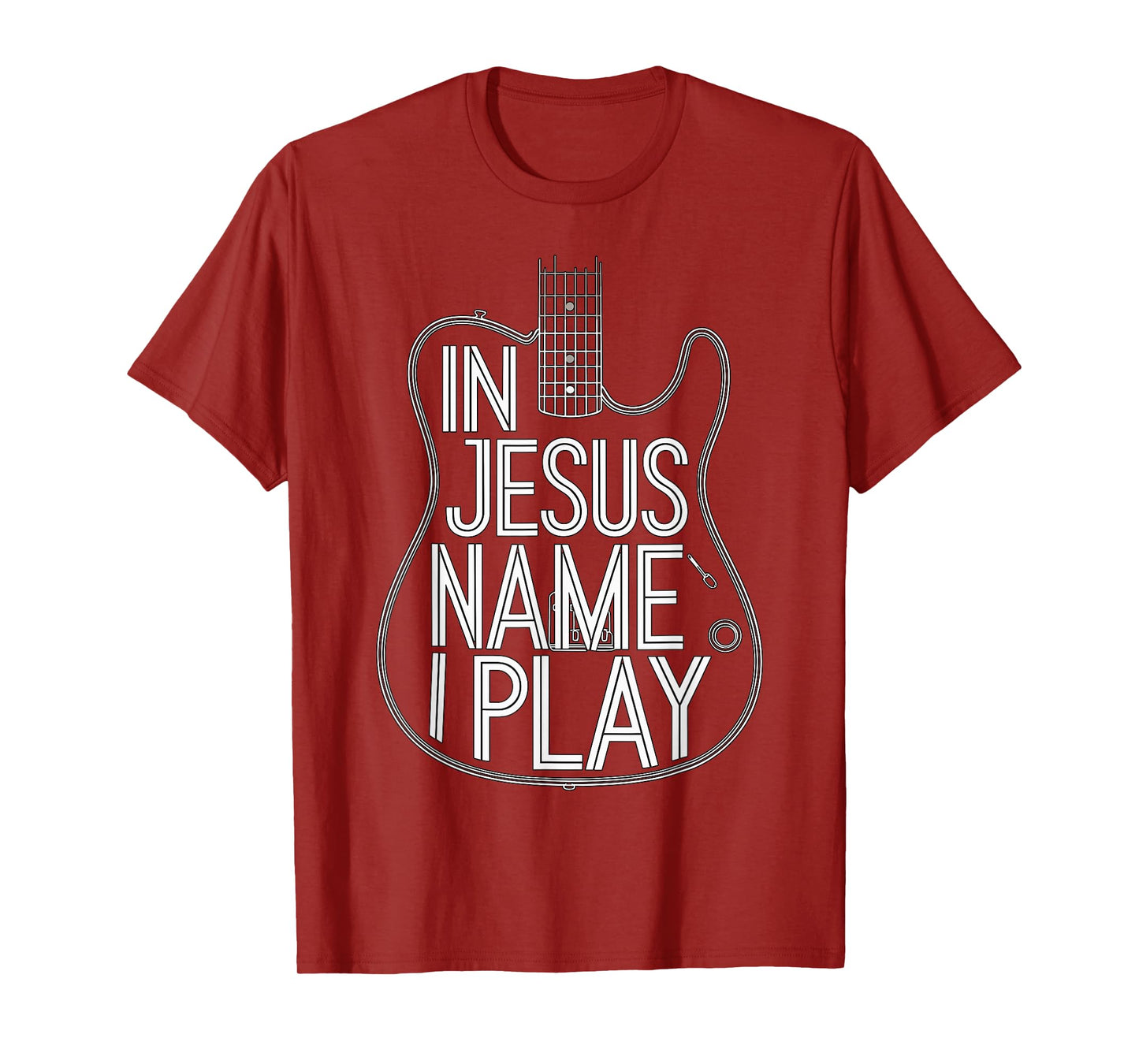 In Jesus Name I Play Guitarist Guitar Band T-Shirt