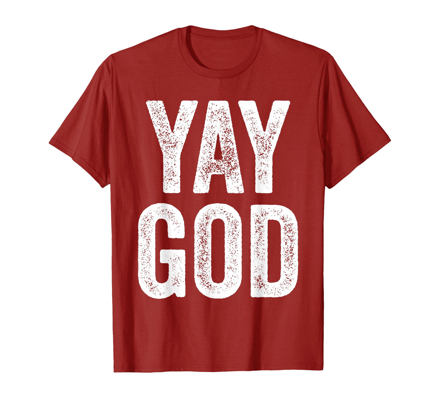 Yay God T-shirt Christian man's Christian woman's gift T-Shirt