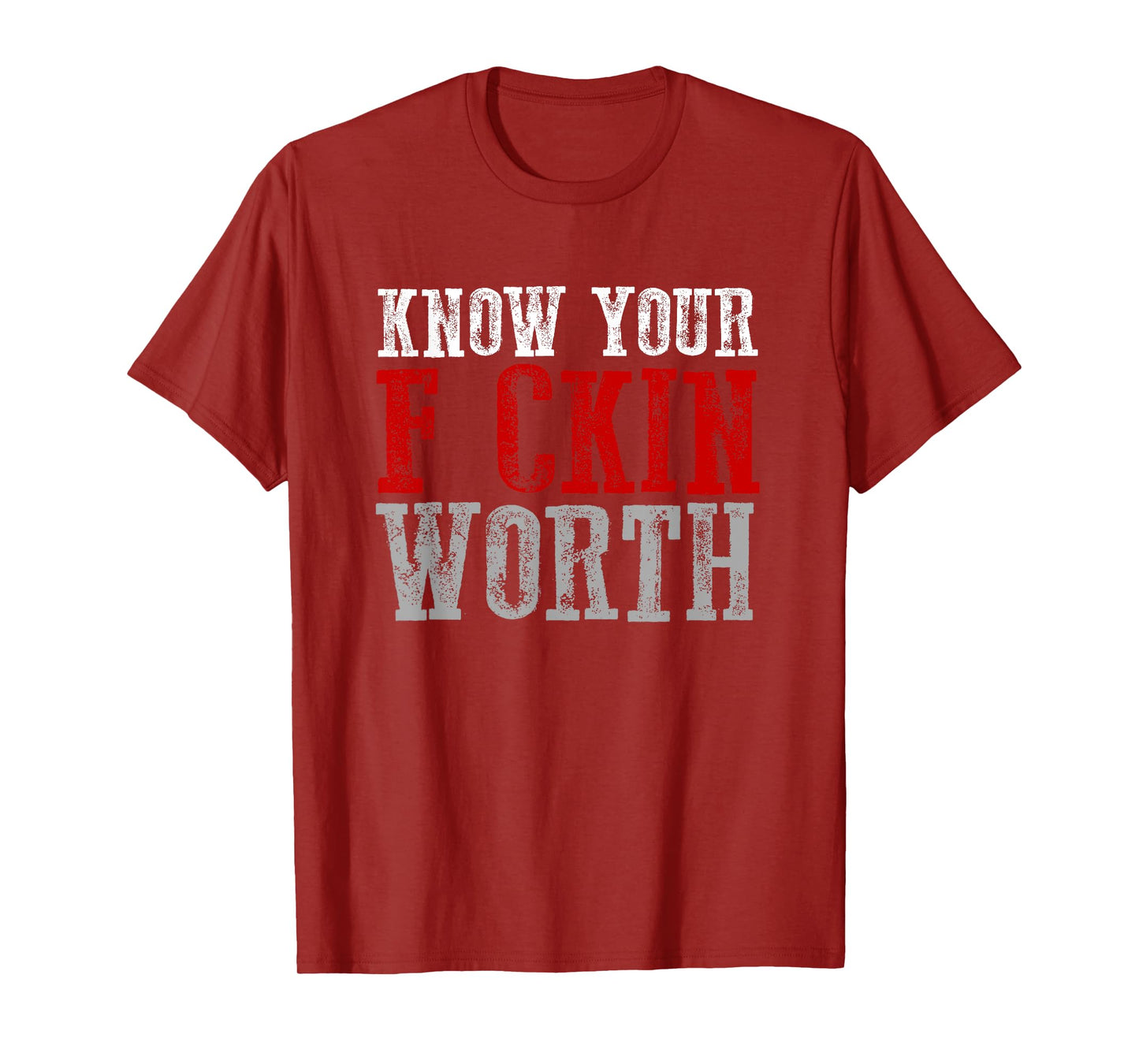 KNOW YOUR F CKIN WORTH Fierce Confident Unapologetic Bold T-Shirt