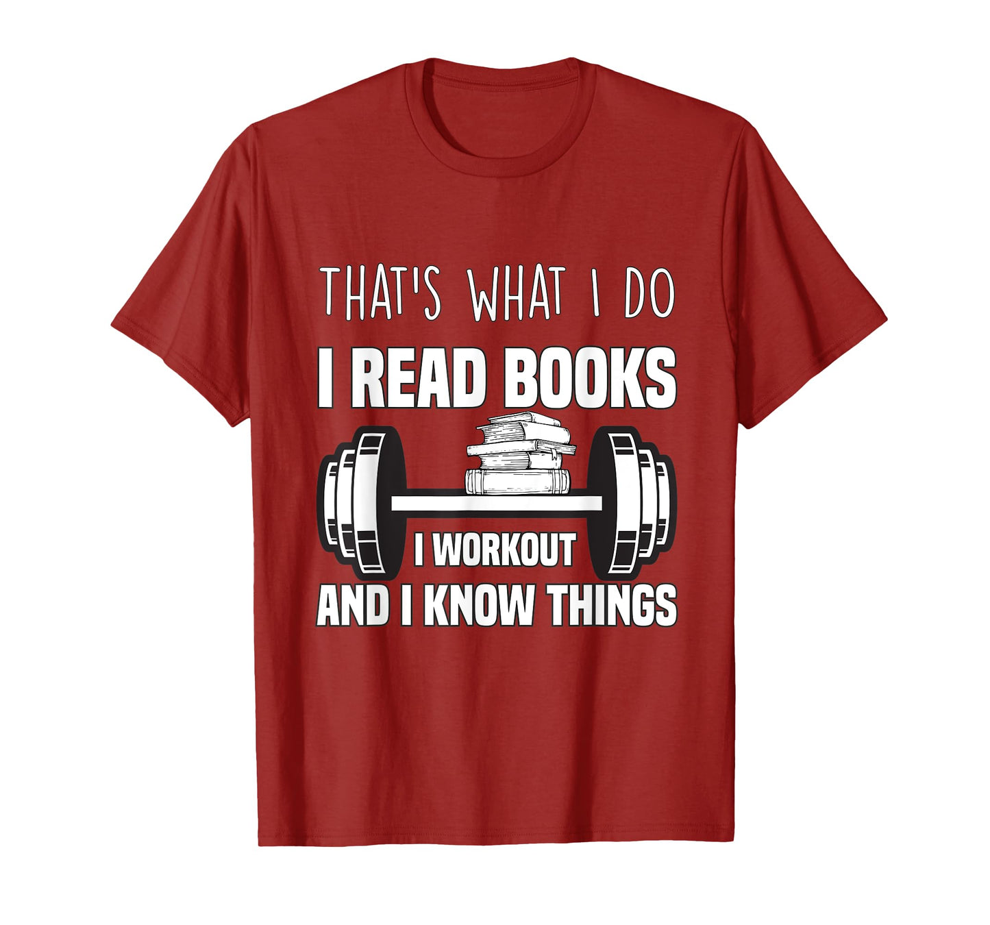 That's What I Do I Read Books I Workout And I Know Gift T-Shirt